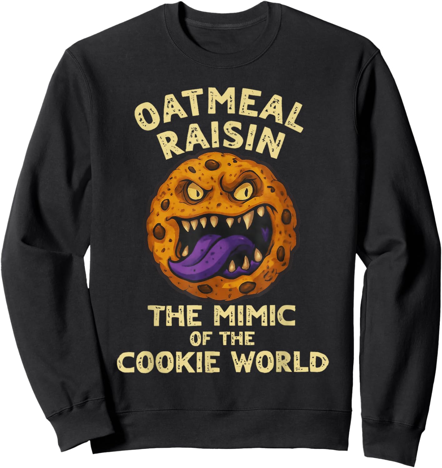 Oatmeal Raisin The Mimic of The Cookie World Funny Design Sweatshirt - Sweatshirt | Black