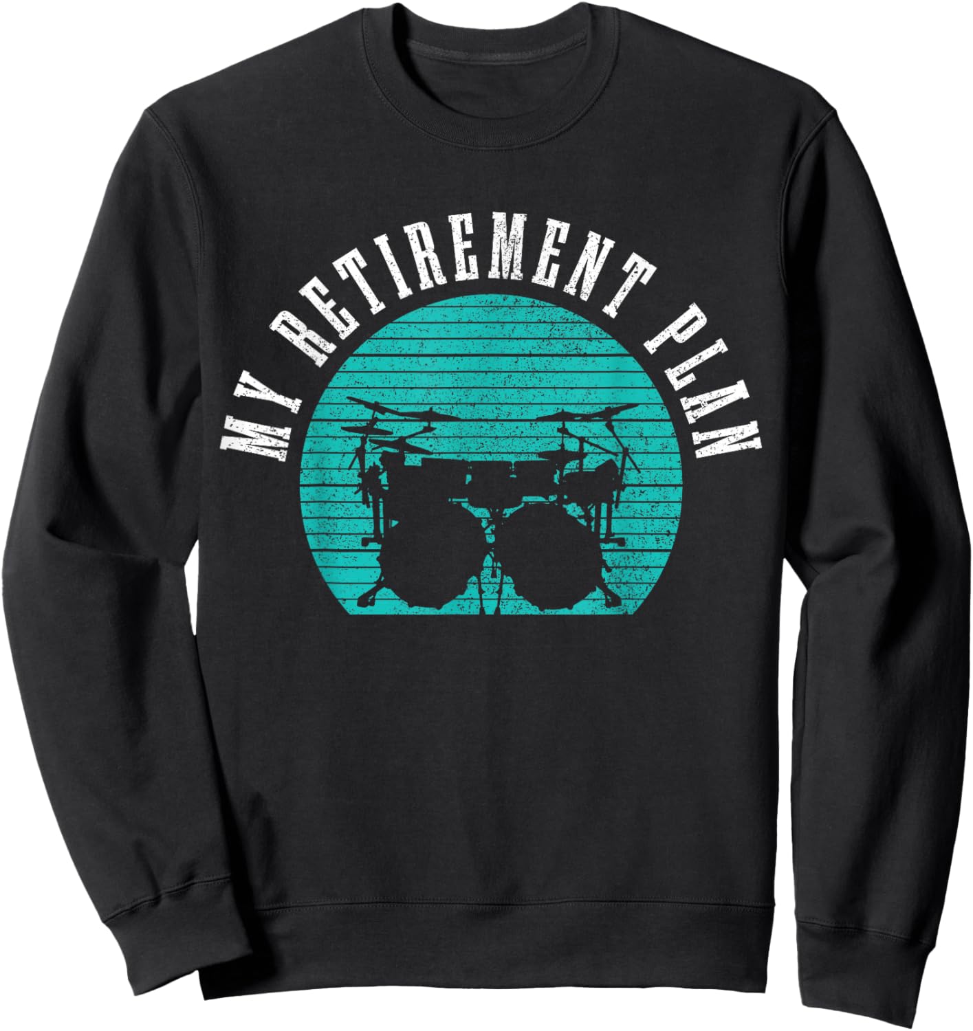 Drummer My Retirement Plan Funny Retired Vintage Drums Sweatshirt - Sweatshirt | Black
