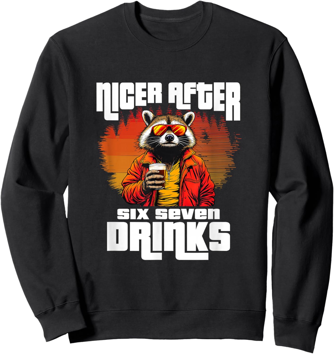 Nicer After Six Seven Drinks 67 Meme Drunk Racoon Brainrot Sweatshirt - Sweatshirt | Black