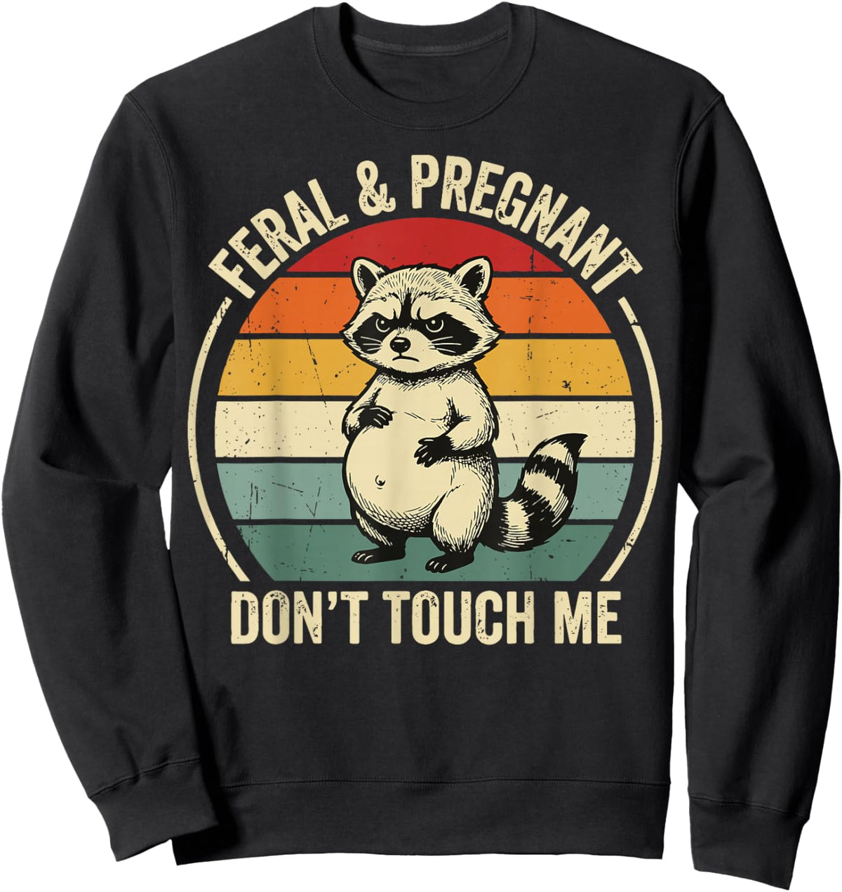 Feral and Pregnant Don't Touch Me Sweatshirt - Sweatshirt | Black