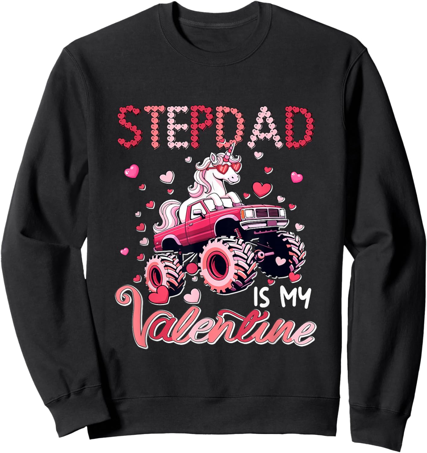 Stepdad is My Valentine Unicorn Sunglasses On Monster Truck Sweatshirt - Sweatshirt | Black