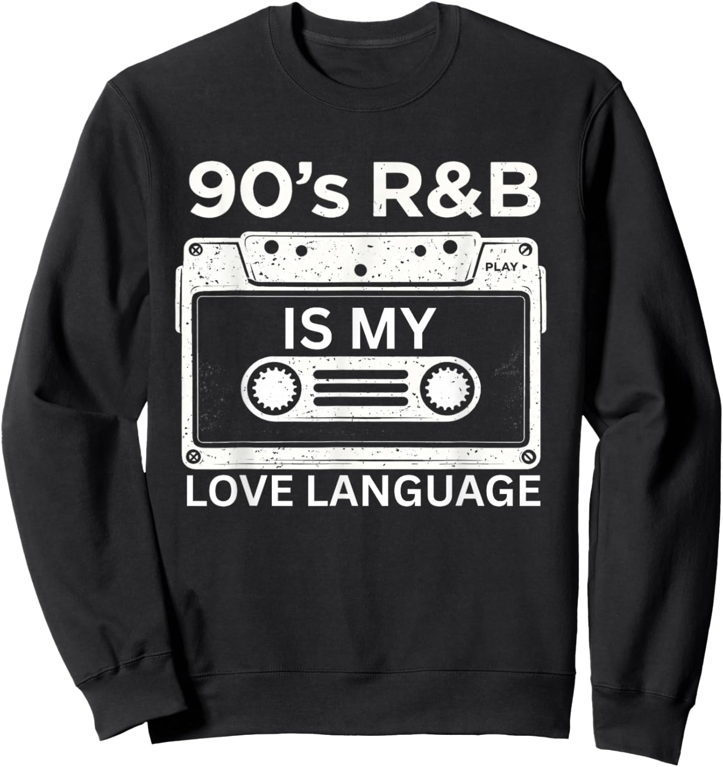 90's R&B is My Love Language Retro Music Sweatshirt - Sweatshirt | Black