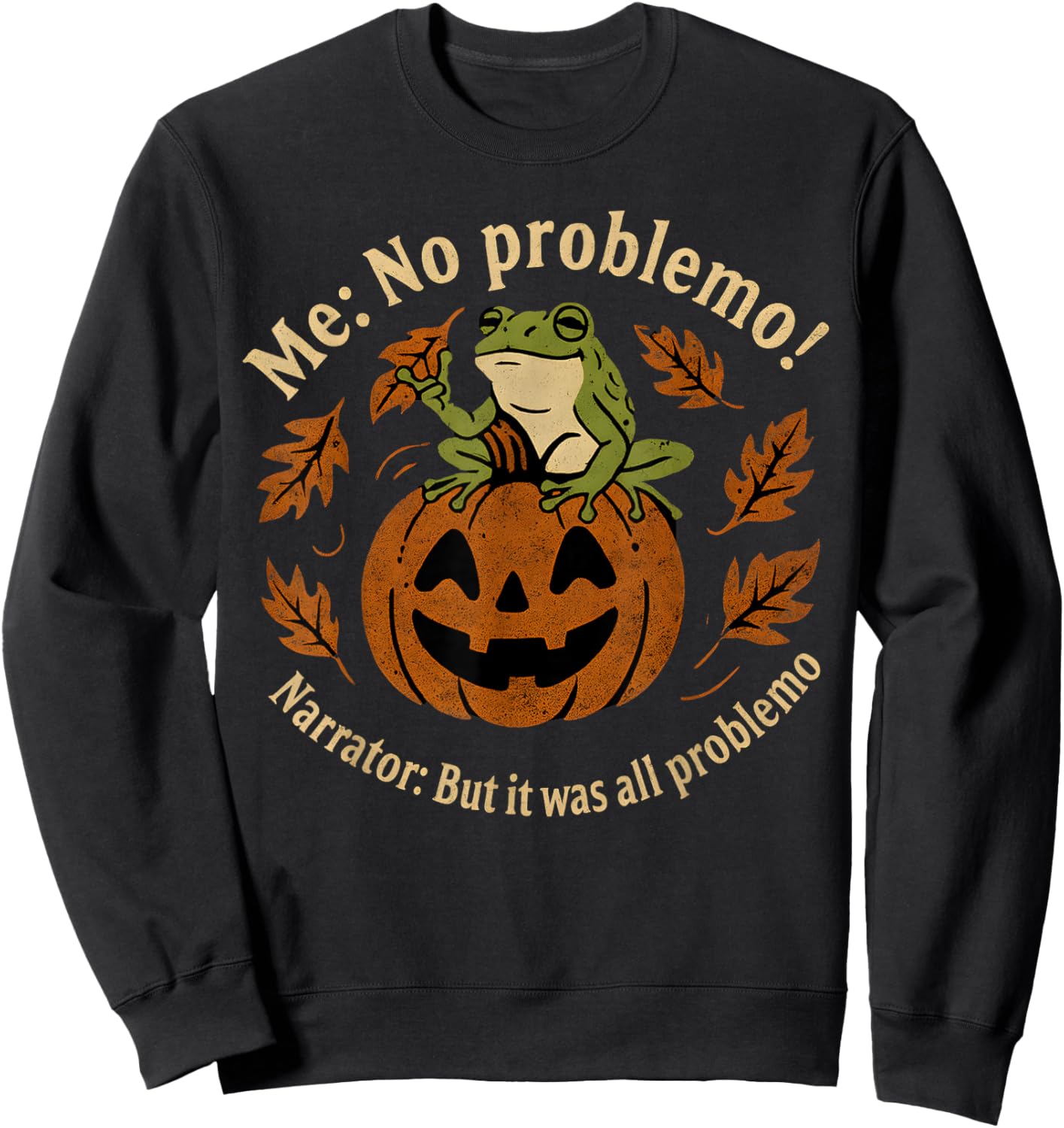 Me No Problemo Narrator But It was All Problemo Halloween Sweatshirt - Sweatshirt | Black