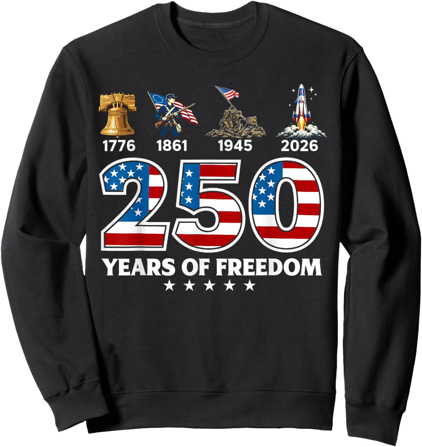 250 Years of Freedom 1776 2026 USA Freedom History Sweatshirt - Sweatshirt | Black