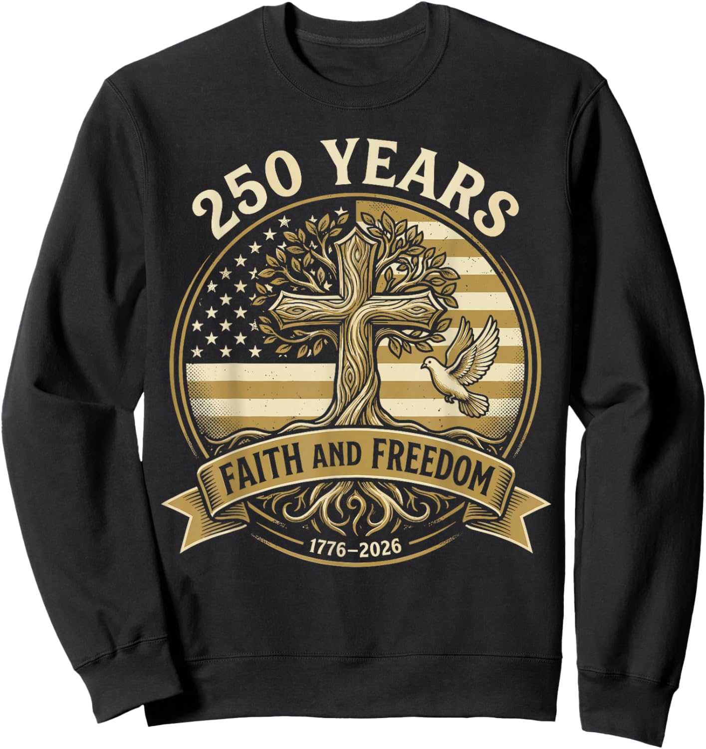 250 Years Faith and Freedom Christian USA 250th Anniversary Sweatshirt - Sweatshirt | Black