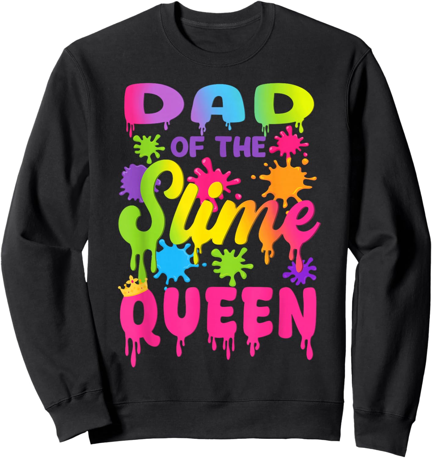 Dad of The Slime Queen Birthday Girl Family Party Sweatshirt - Sweatshirt | Black