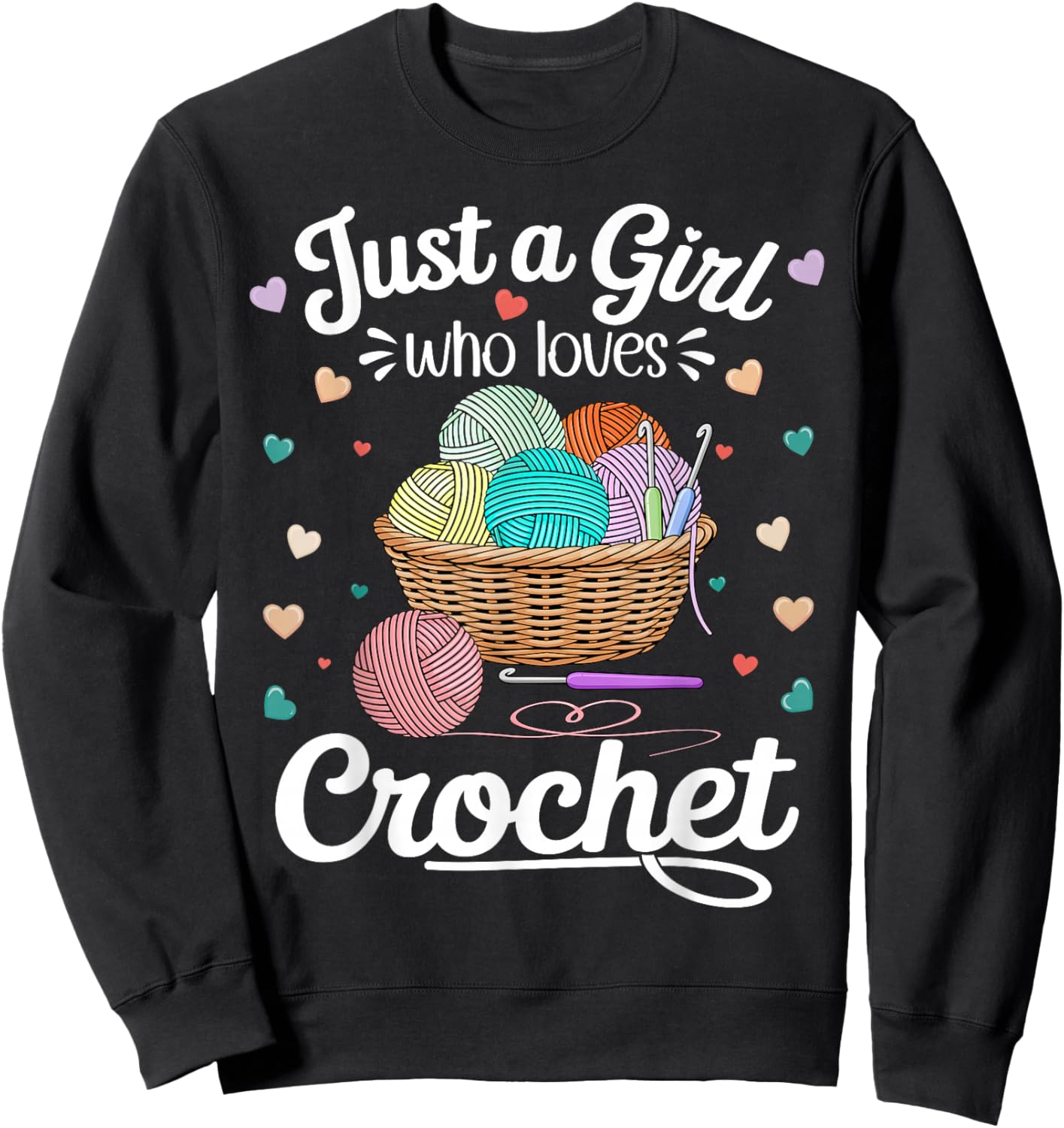 Just a Girl Who Loves Crochet Funny Crochet Knitting Lover Sweatshirt - Sweatshirt | Black
