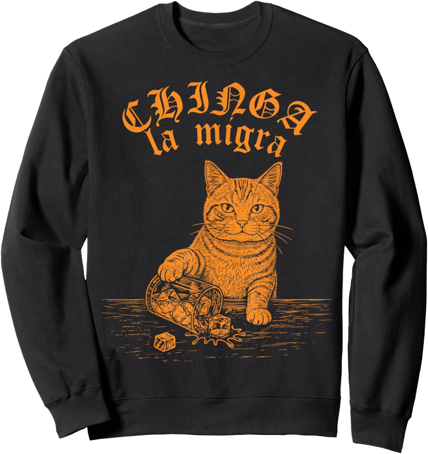 Chinga La Migra Cat Anti-ICE Funny Cat Meme Men Women Sweatshirt - Sweatshirt | Black