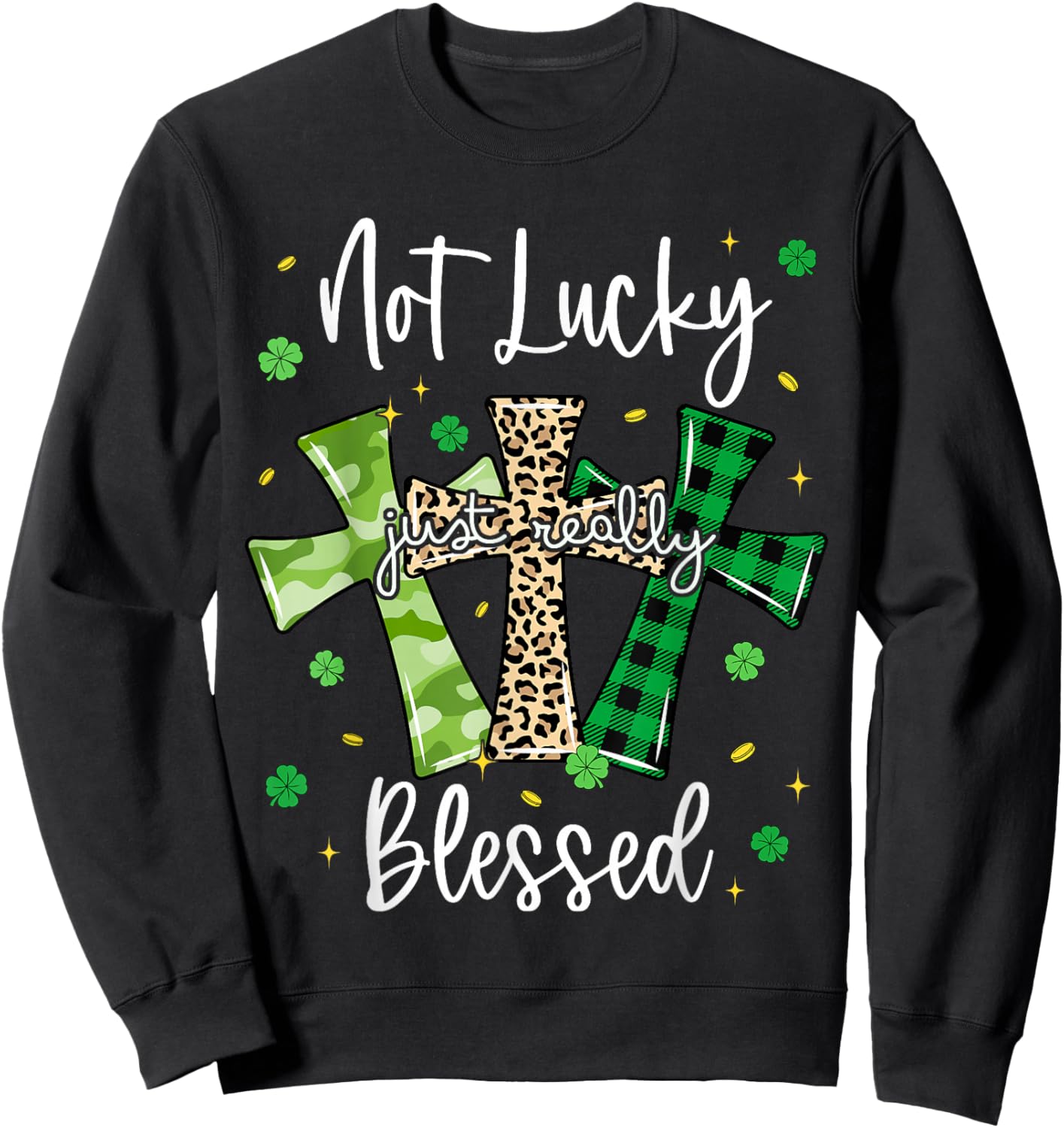 Not Lucky Just Blessed Cross St Patricks Day Christian Sweatshirt - Sweatshirt | Black
