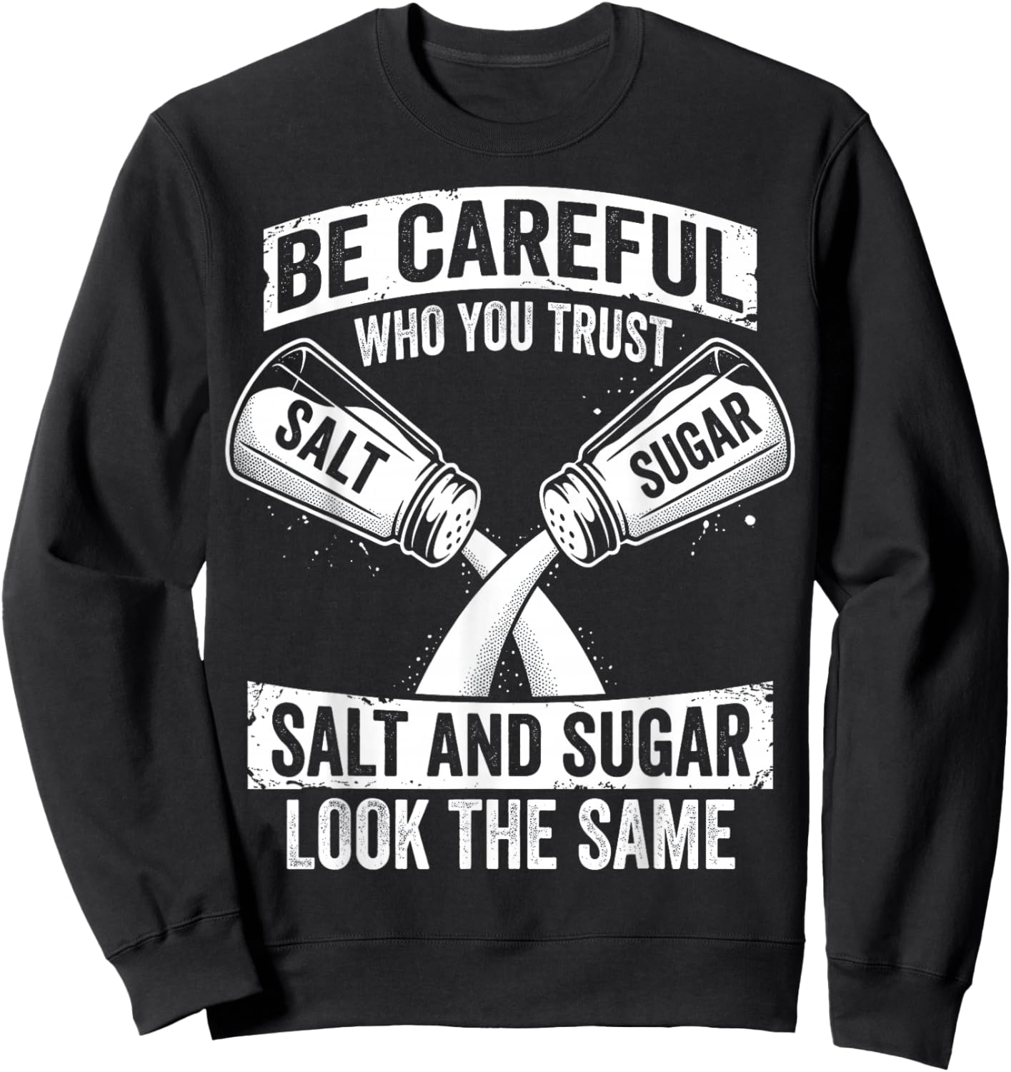 Be Careful Who You Trust Salt and Sugar Fake Friend Sweatshirt - Sweatshirt | Black