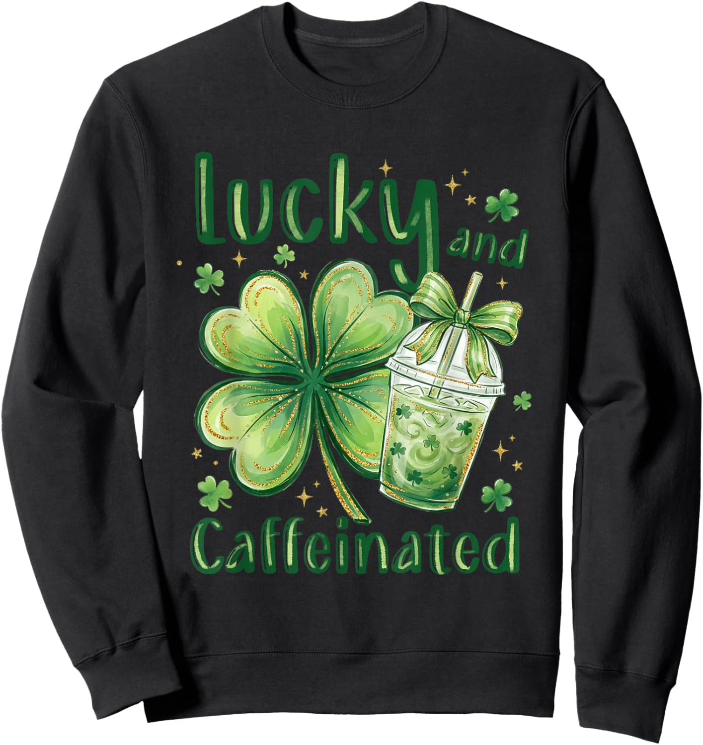 Lucky and Caffeinated St Patricks Day Coffee Shamrock Clover Sweatshirt - Sweatshirt | Black
