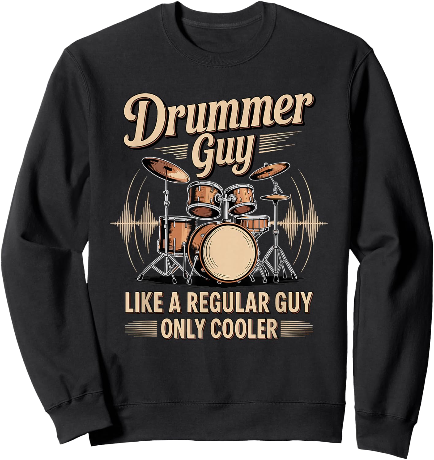Drummer Guy Like A Regular Guy Only Cooler Band Sweatshirt - Sweatshirt | Black