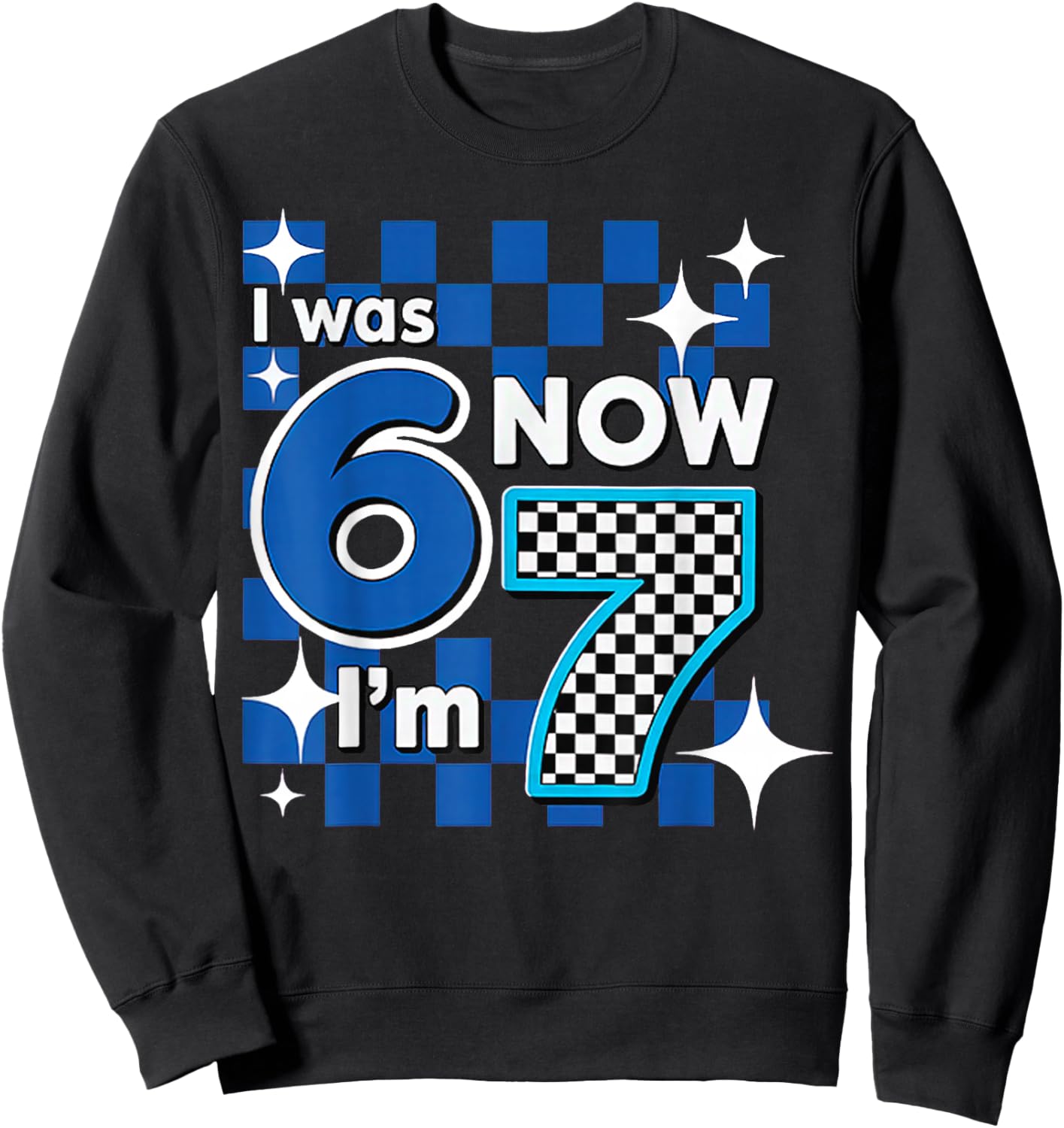 Blue Checkered I was 6 Now I'm 7 Birthday Sweatshirt - Sweatshirt | Black