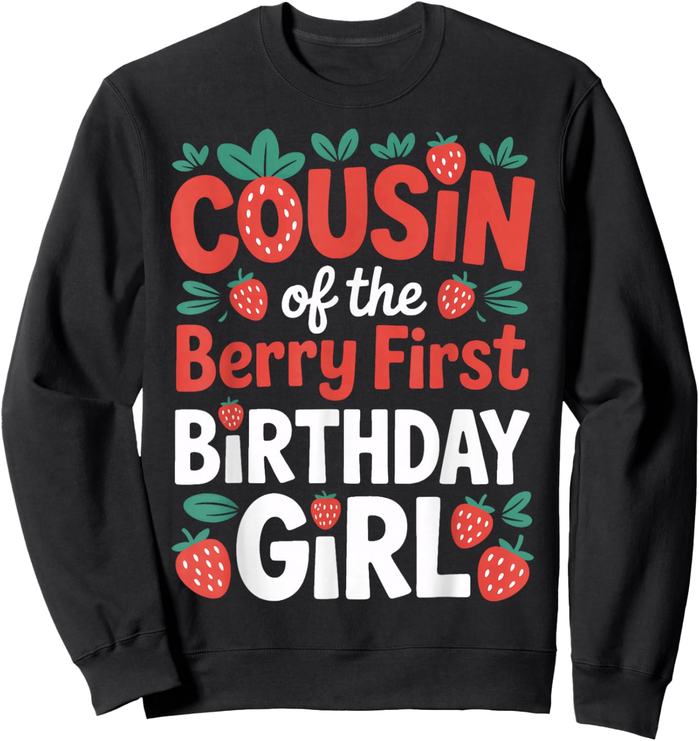Berry First Birthday Girl Cousin Strawberry Family Event Sweatshirt - Sweatshirt | Black