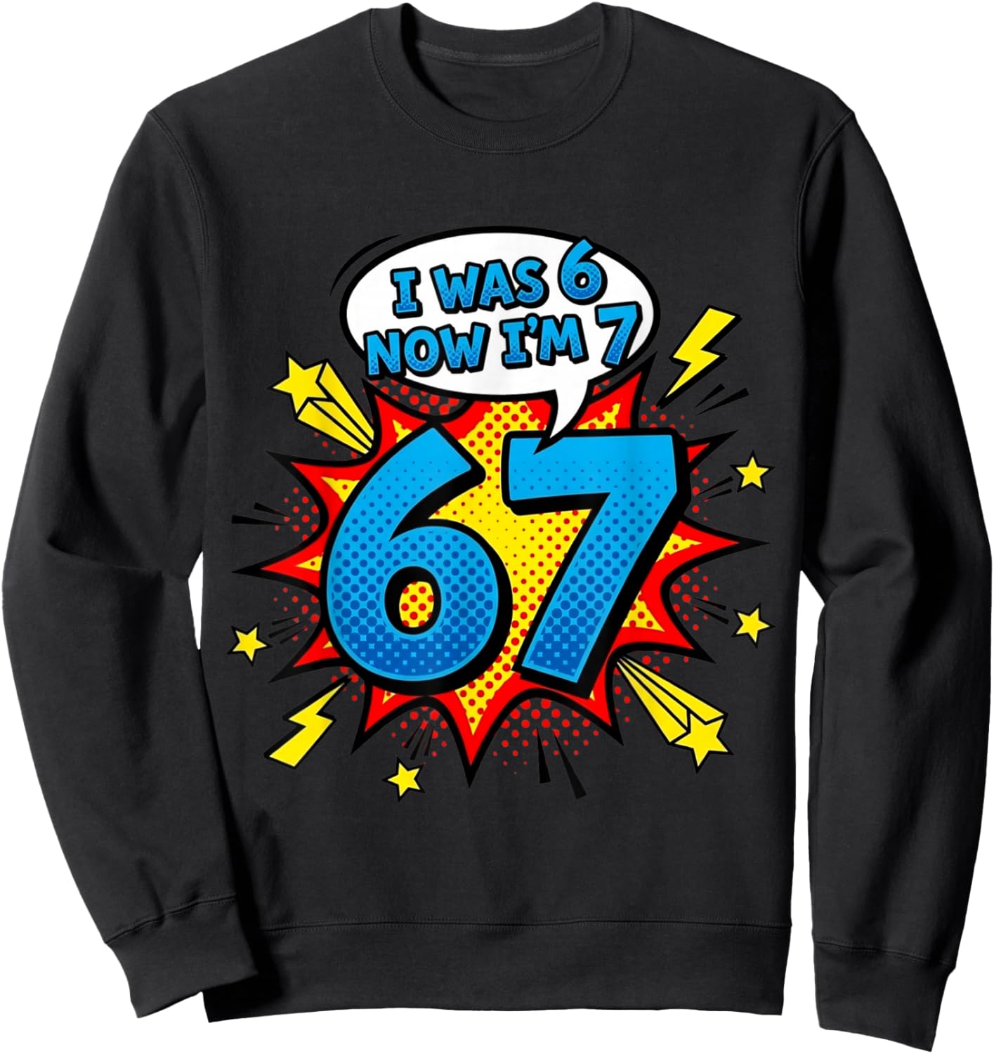 Six Seven Meme 7 Year Old Birthday Shirt was 6 Now I'm 7 Sweatshirt - Sweatshirt | Black