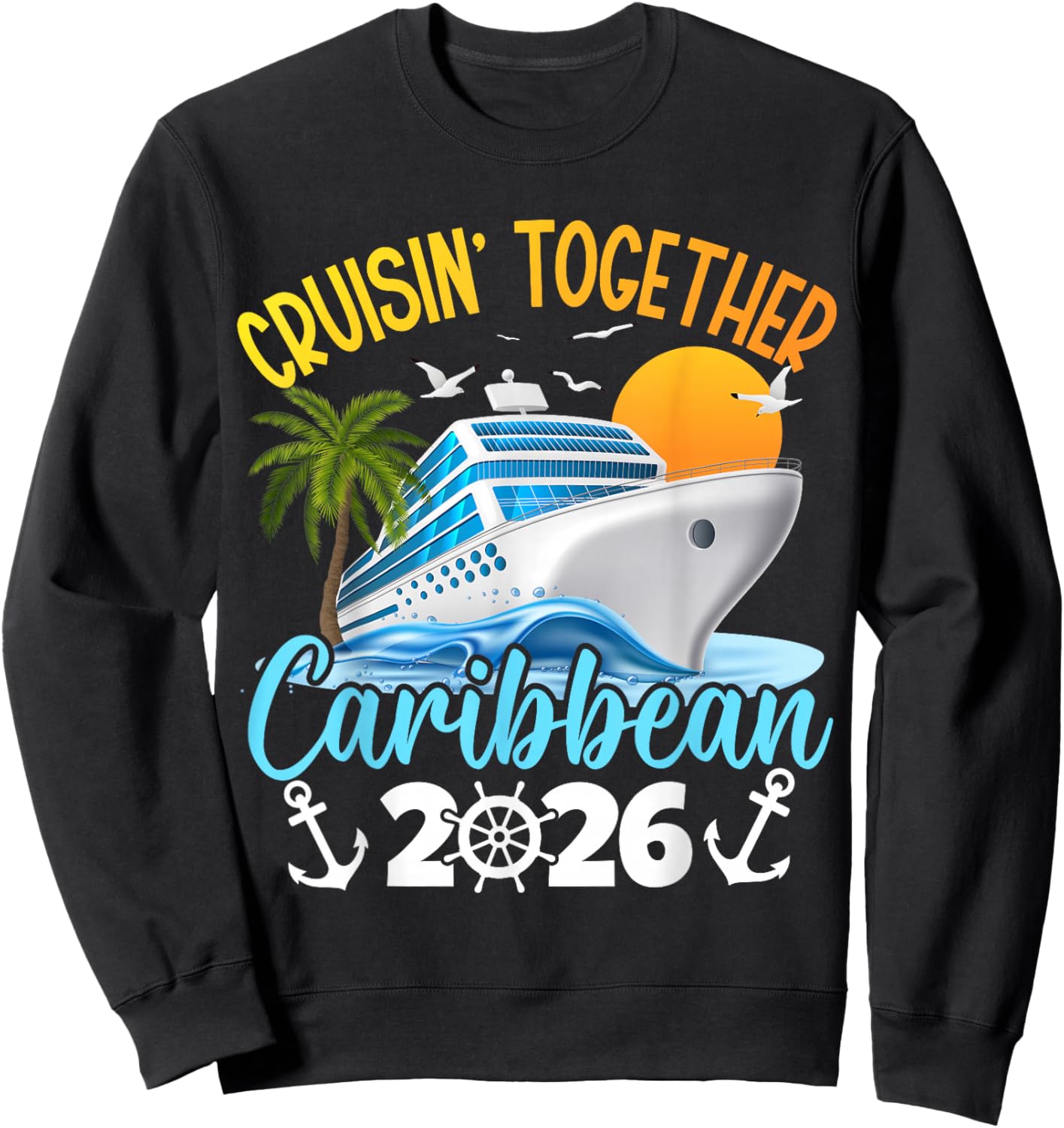 Caribbean Cruise Family Vacation 2026 Cruisin’ Together Sweatshirt - Sweatshirt | Black