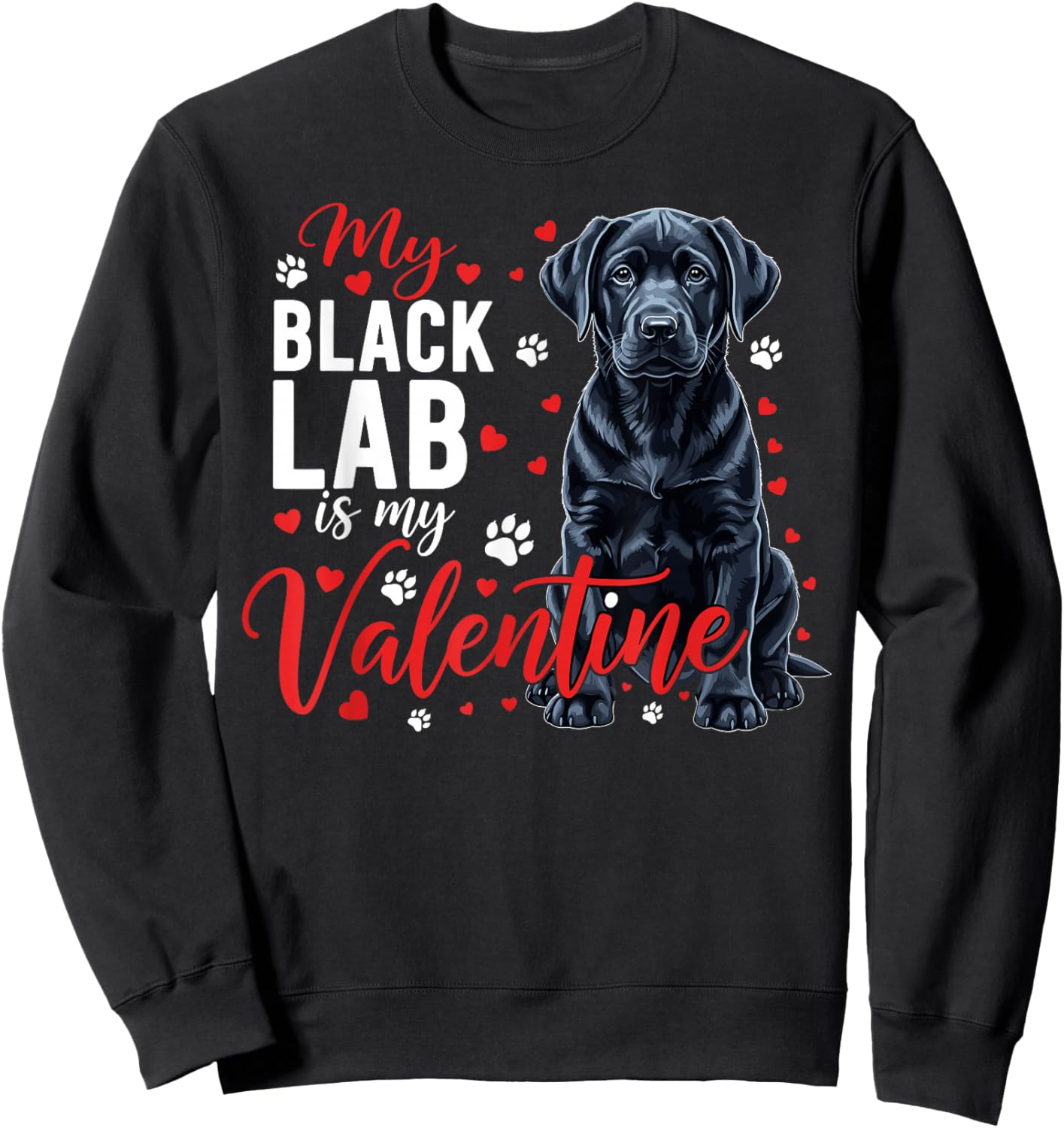 Black Lab Mom My Valentine Dog Lovers Cute Valentine's Day Sweatshirt - Sweatshirt | Black