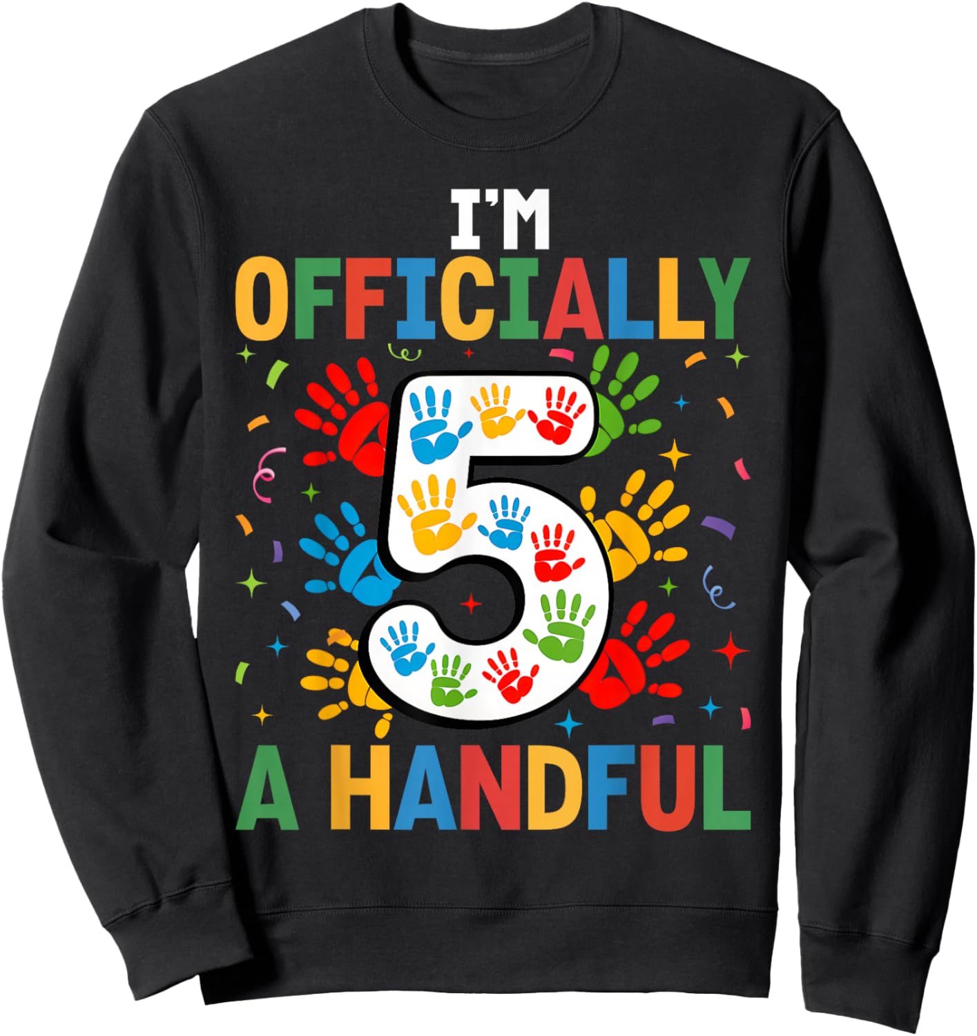 Kids I'm Officially A Handful Five 5th Birthday Girls Boys Sweatshirt - Sweatshirt | Black