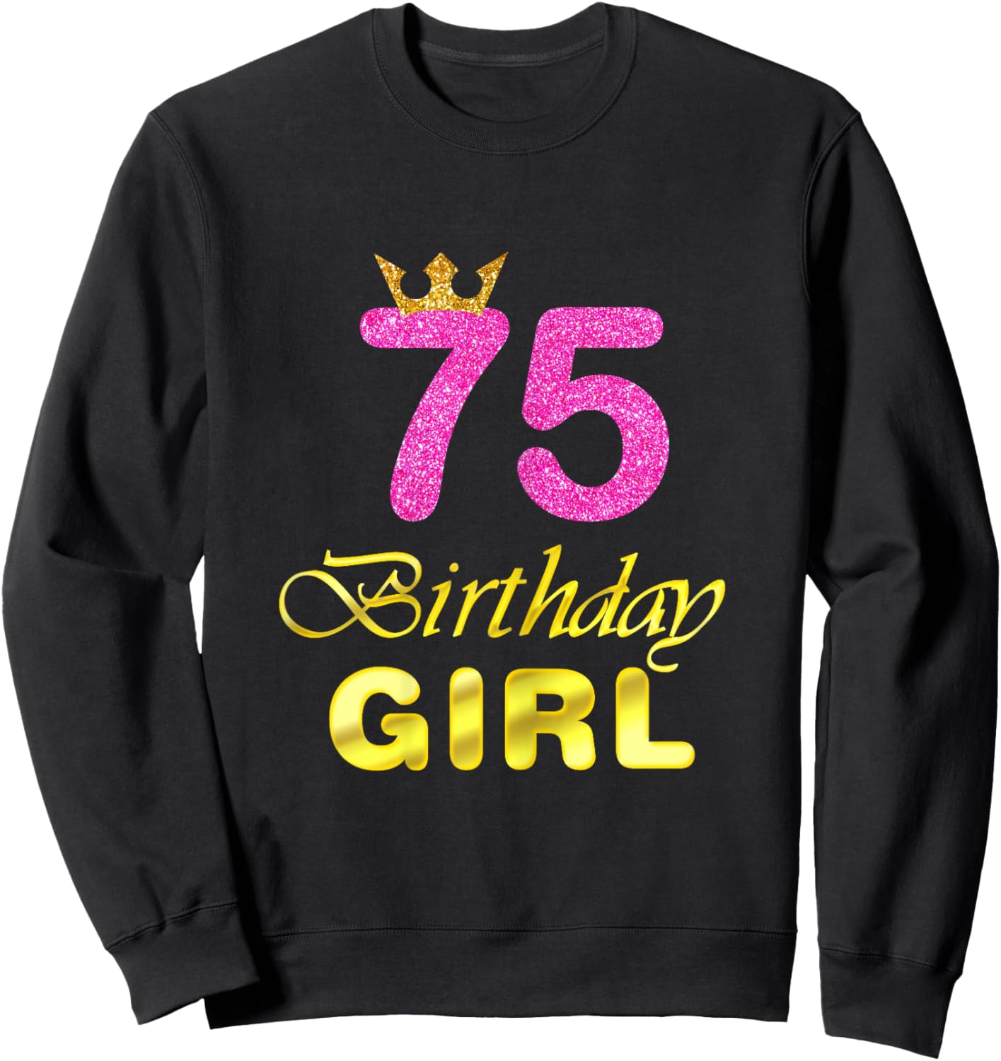 75th Birthday Gift Girl Princess for 75 Years Old Sweatshirt - Sweatshirt | Black