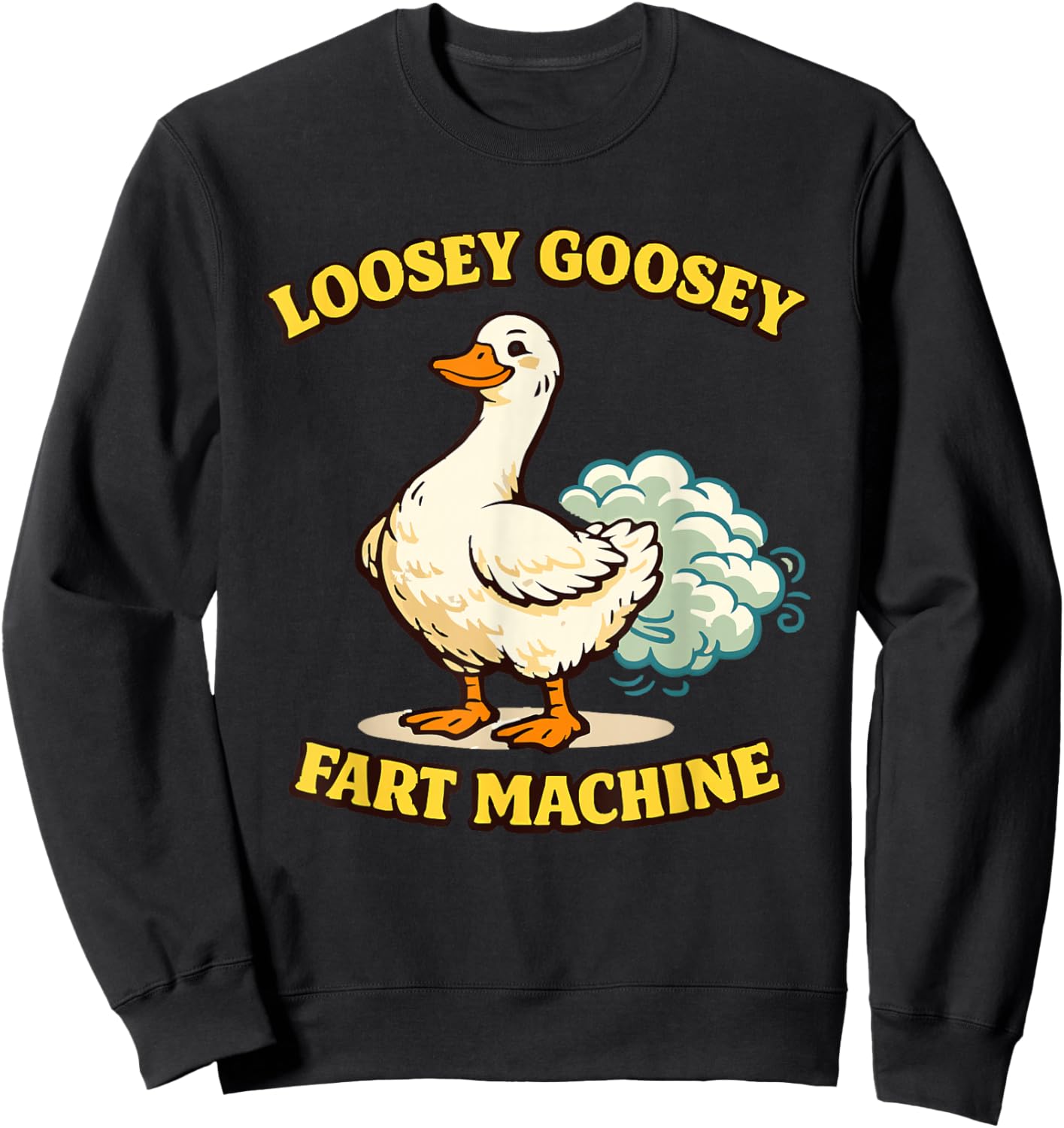 Loosey Goosey Fart Machine Funny Farting Goose Graphic Sweatshirt - Sweatshirt | Black