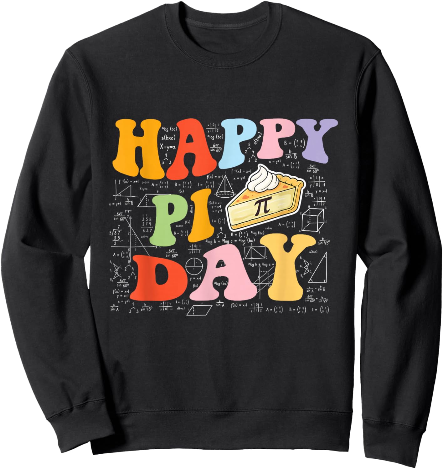 Happy Pi Day - Pi Day Math Lover Science Teacher Sweatshirt - Sweatshirt | Black