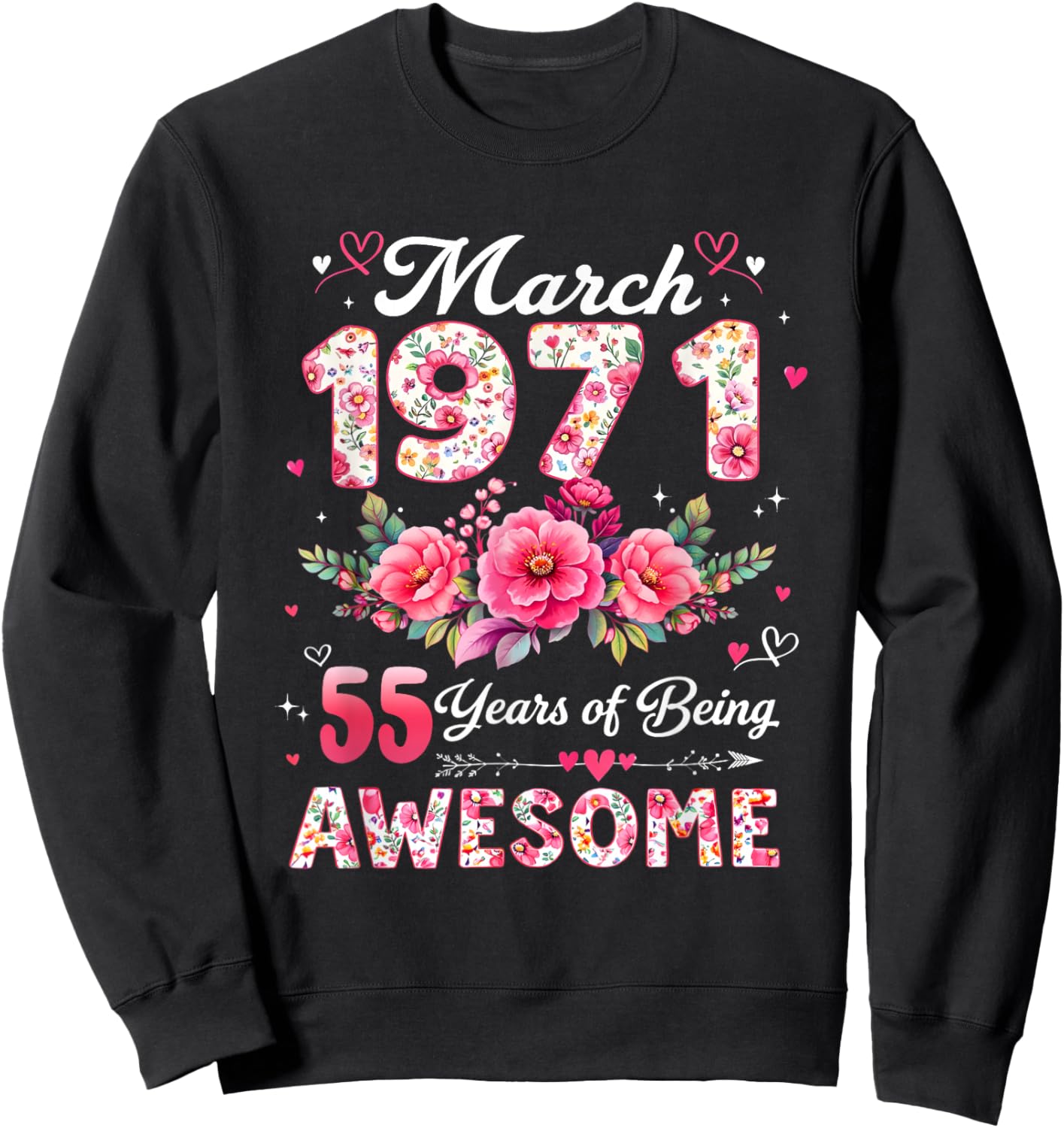 55 Year Old March 1971 Floral 55th Birthday Men Women Sweatshirt - Sweatshirt | Black