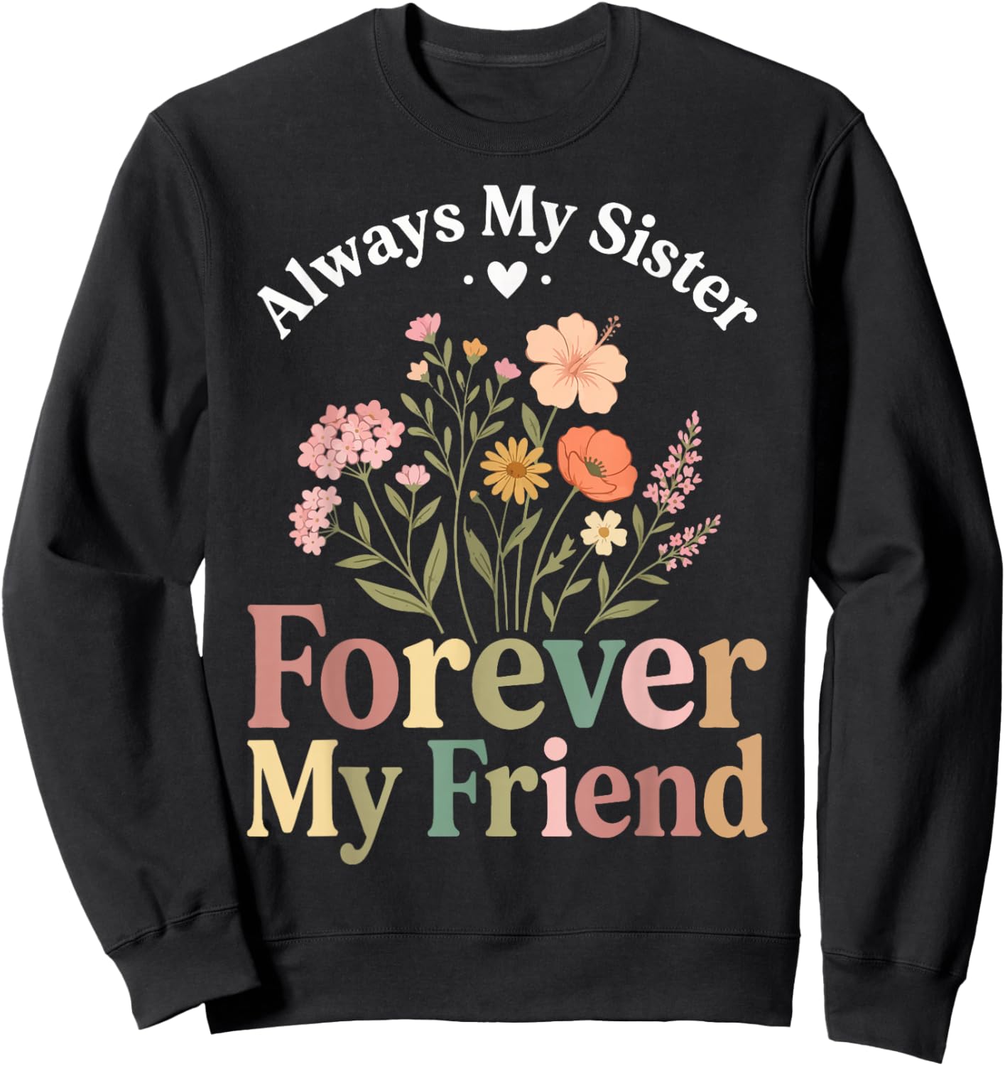 Always My Sister Forever My Friend Sweatshirt - Sweatshirt | Black