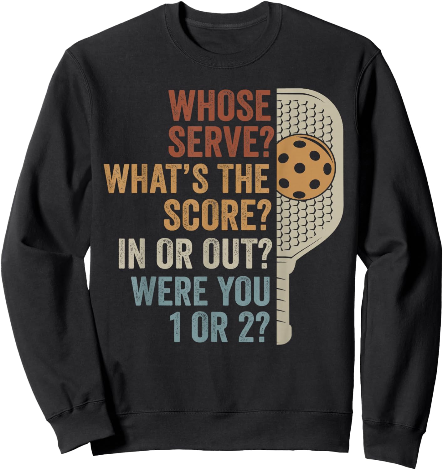 Whose Serve What's The Score Funny Pickleball Questions Sweatshirt - Sweatshirt | Black