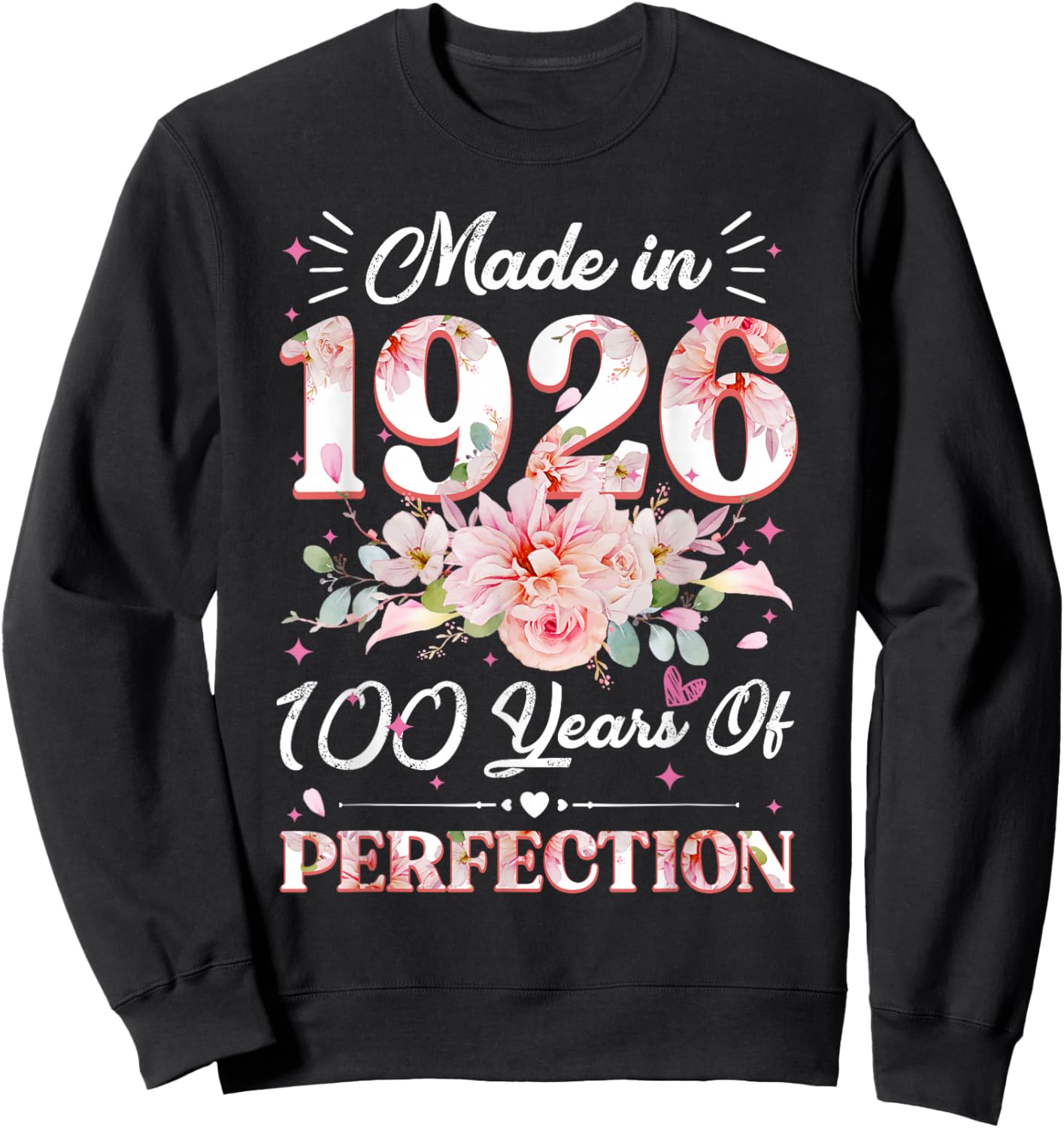 100 Years Old Gifts Made in 1926 Floral 100th Birthday Women Sweatshirt - Sweatshirt | Black