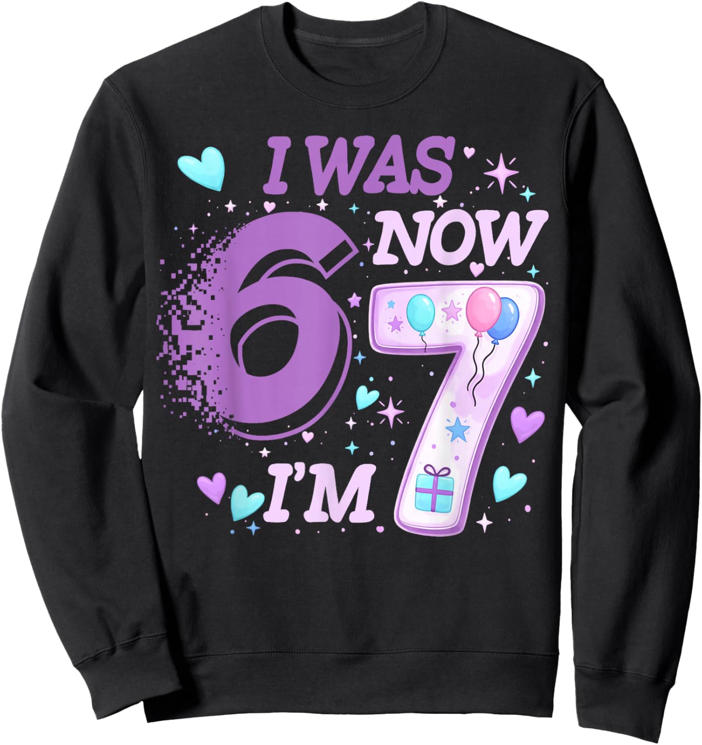 Funny 7th Birthday Kid I was 6 Now I'm 7 Six 67 Meme Sweatshirt - Sweatshirt | Black