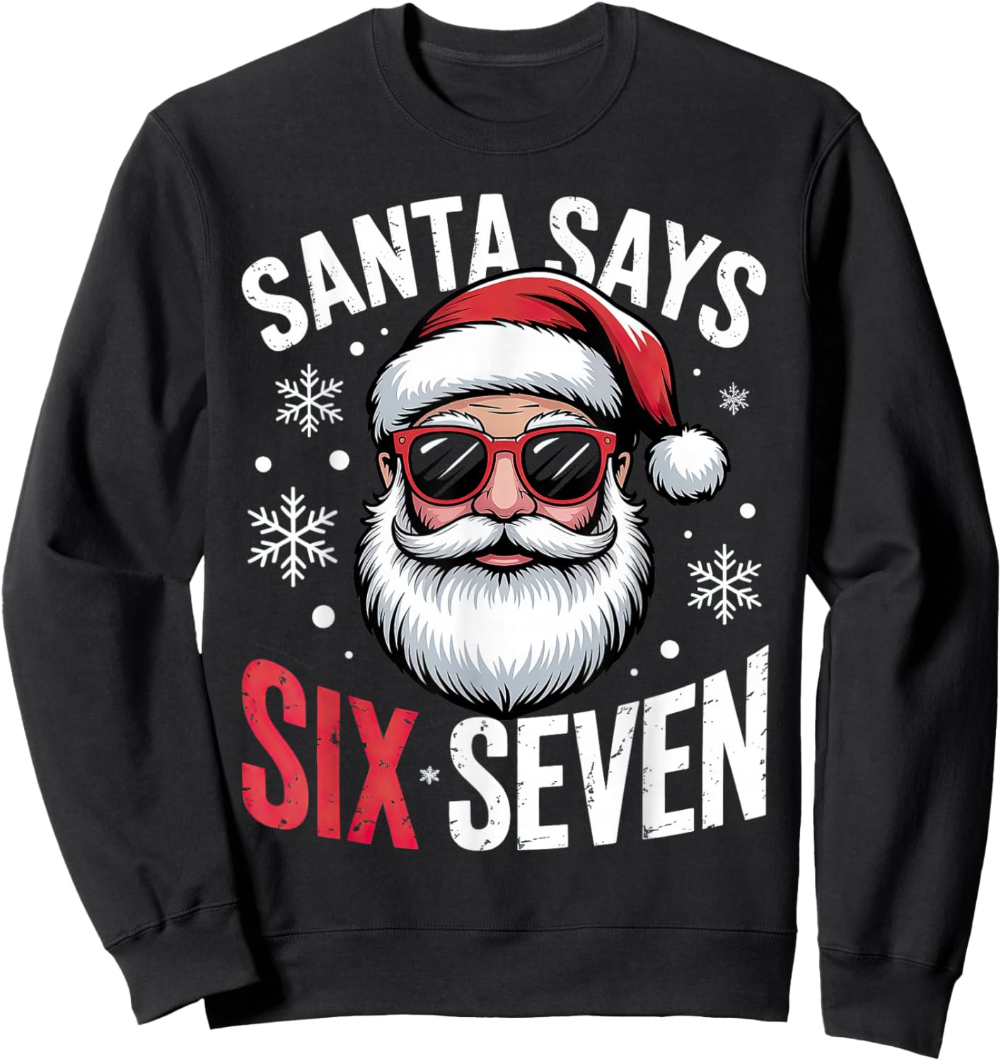 Santa Says Six Seven Christmas 67 Sweatshirt - Sweatshirt | Black
