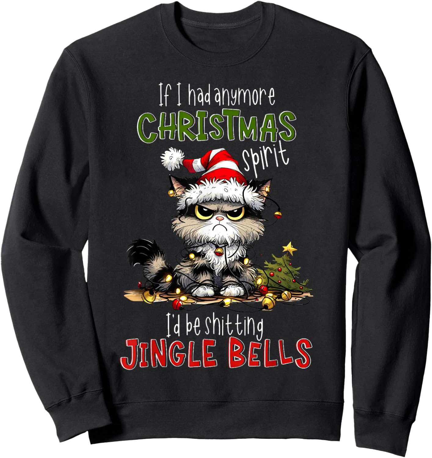 If Had Anymore Christmas Spirit I'd Be Shitting Jingle Bells Sweatshirt - Sweatshirt | Black