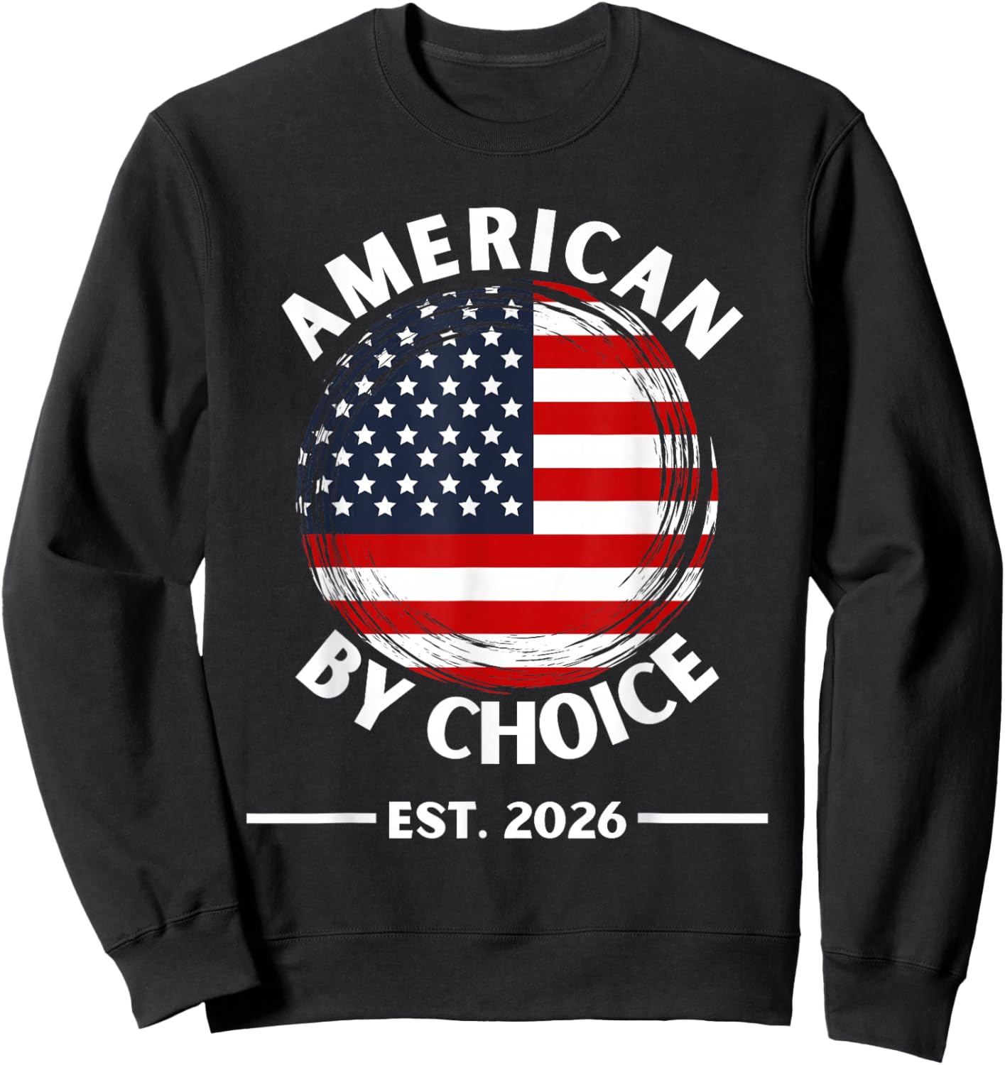 US Citizenship American by Choice Est 2026 USA Flag Sweatshirt - Sweatshirt | Black