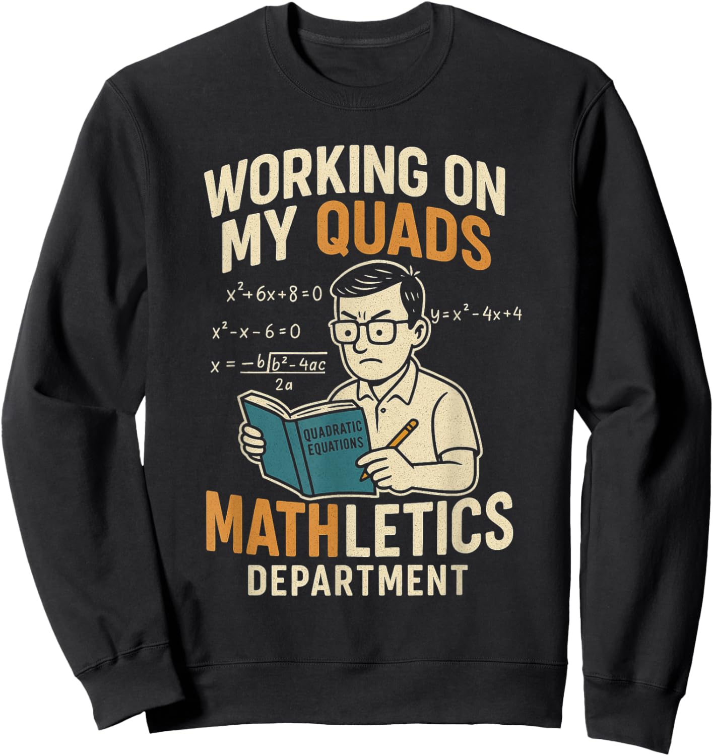 Working On My Quads Math Letics Department Funny Teacher Sweatshirt - Sweatshirt | Black