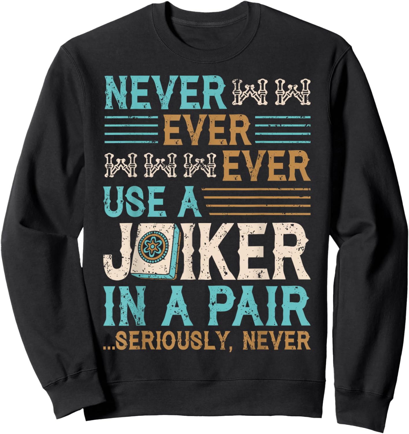 Never Use A Joker in A Pair Funny Mahjong Lover Sweatshirt - Sweatshirt | Black