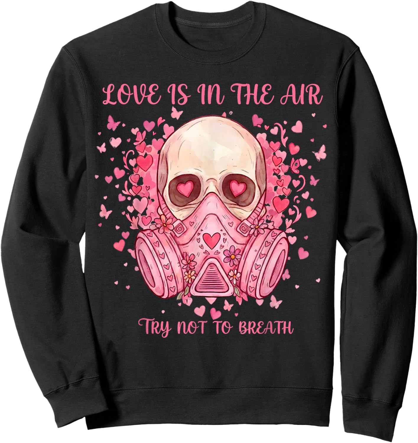 Love is in The Air Try Not to Breath Gift Women Kids Sweatshirt - Sweatshirt | Black
