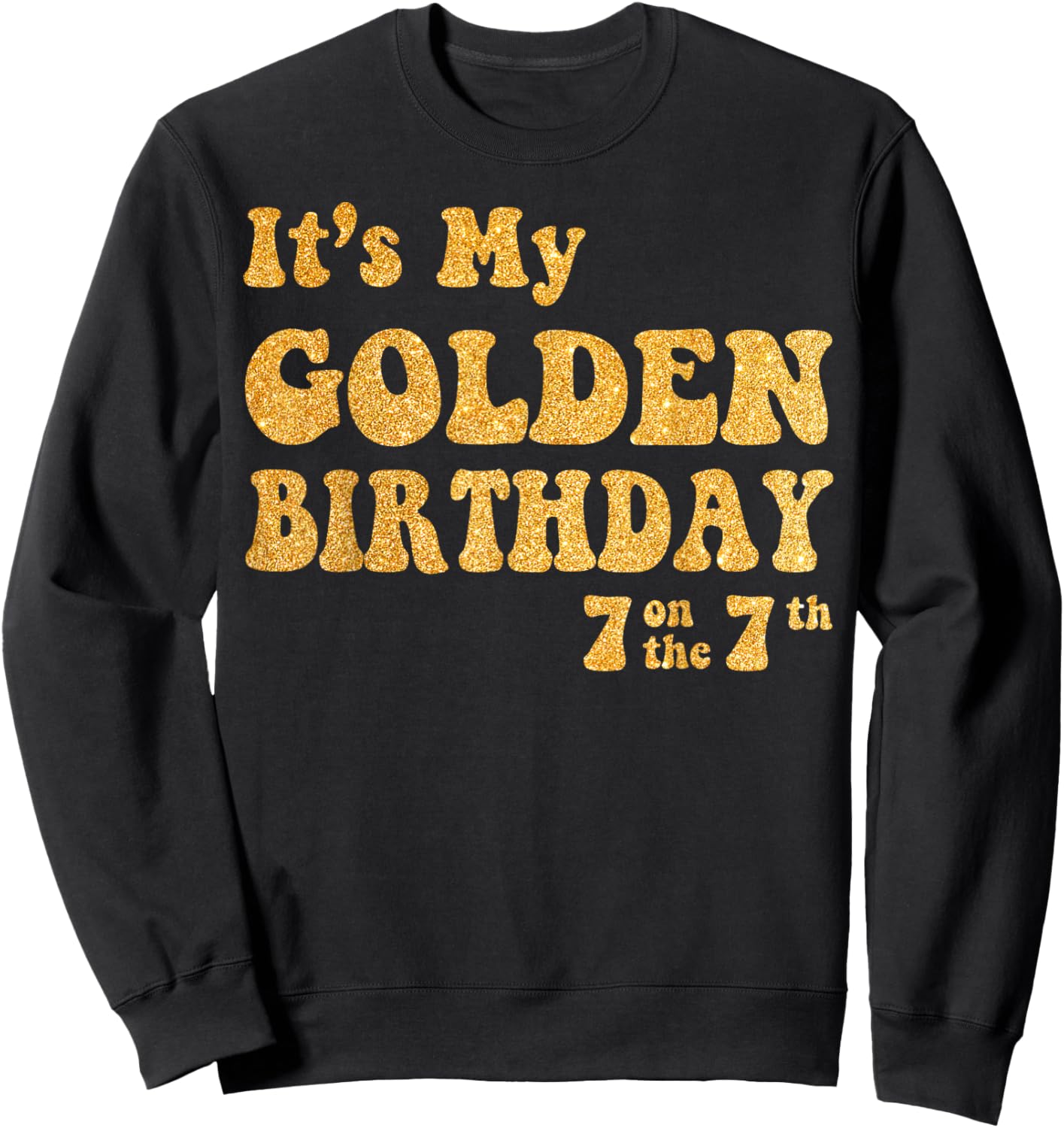 It's My 7th Golden Birthday 7 Year Old Bday Kids Groovy Sweatshirt - Sweatshirt | Black