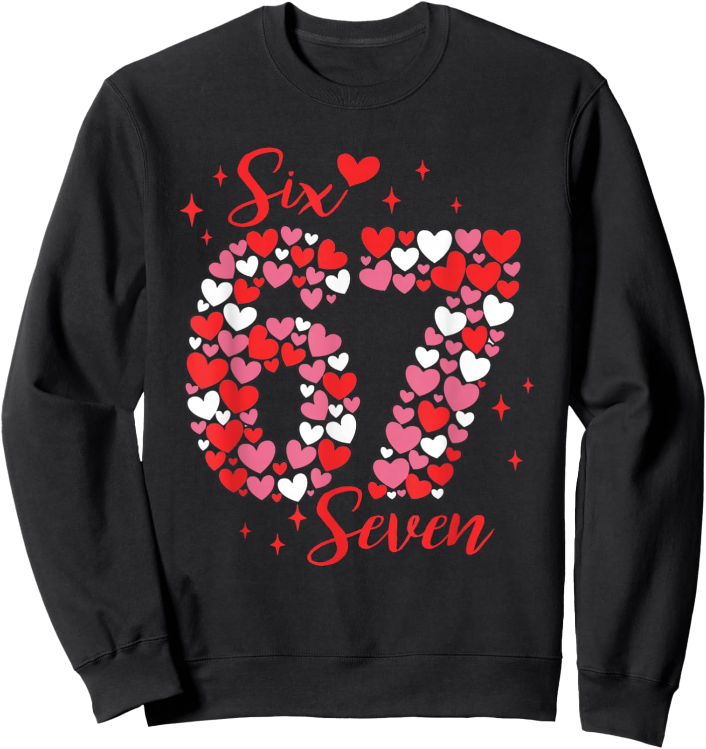 Valentine 67 Six Seven 6 7 Meme Valentines Day Girls Sweatshirt - Sweatshirt | Black