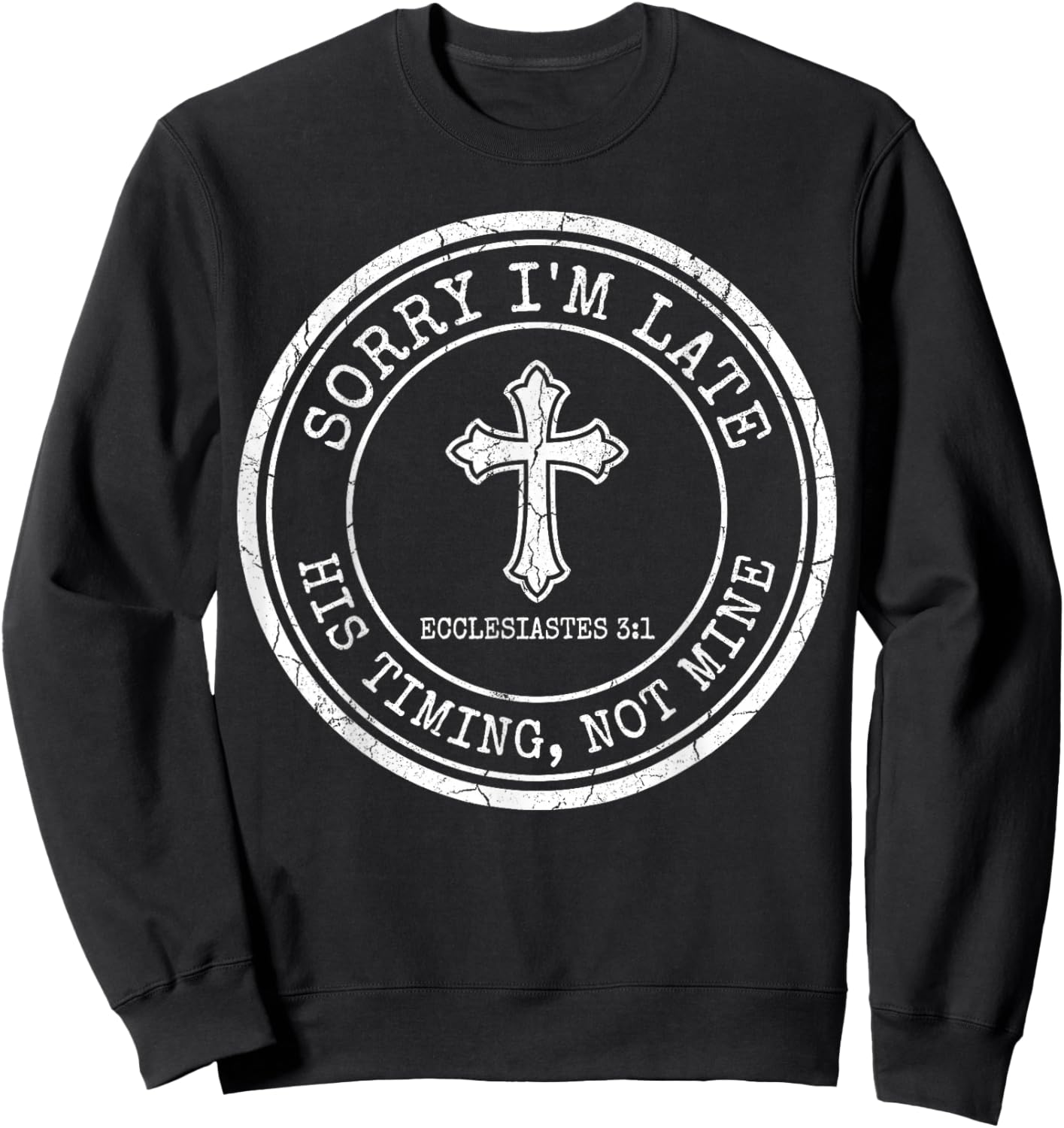 Sorry I'm Late His Timing Not Mine Christian Bible Verse Sweatshirt - Sweatshirt | Black
