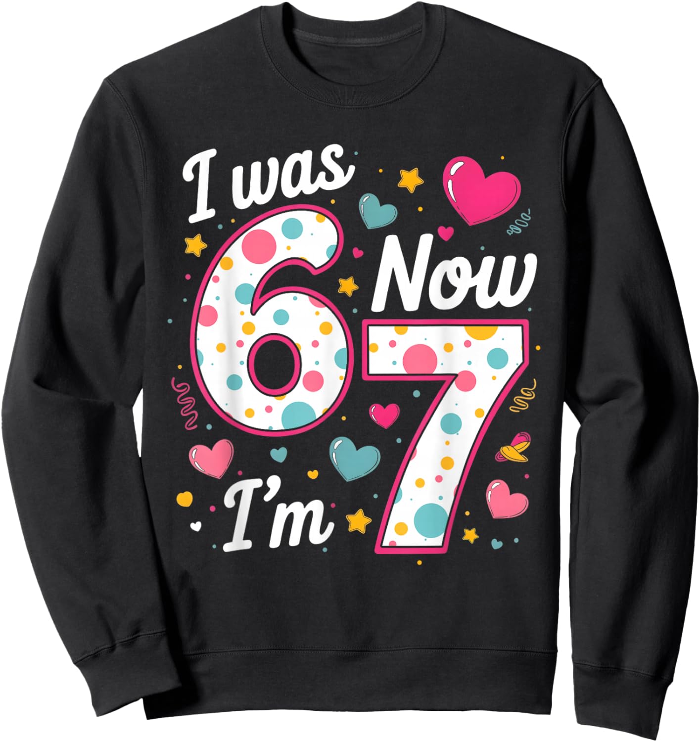 I was 6 Now I’m 7 Birthday Girls Funny Six Seven Meme Kids Sweatshirt - Sweatshirt | Black