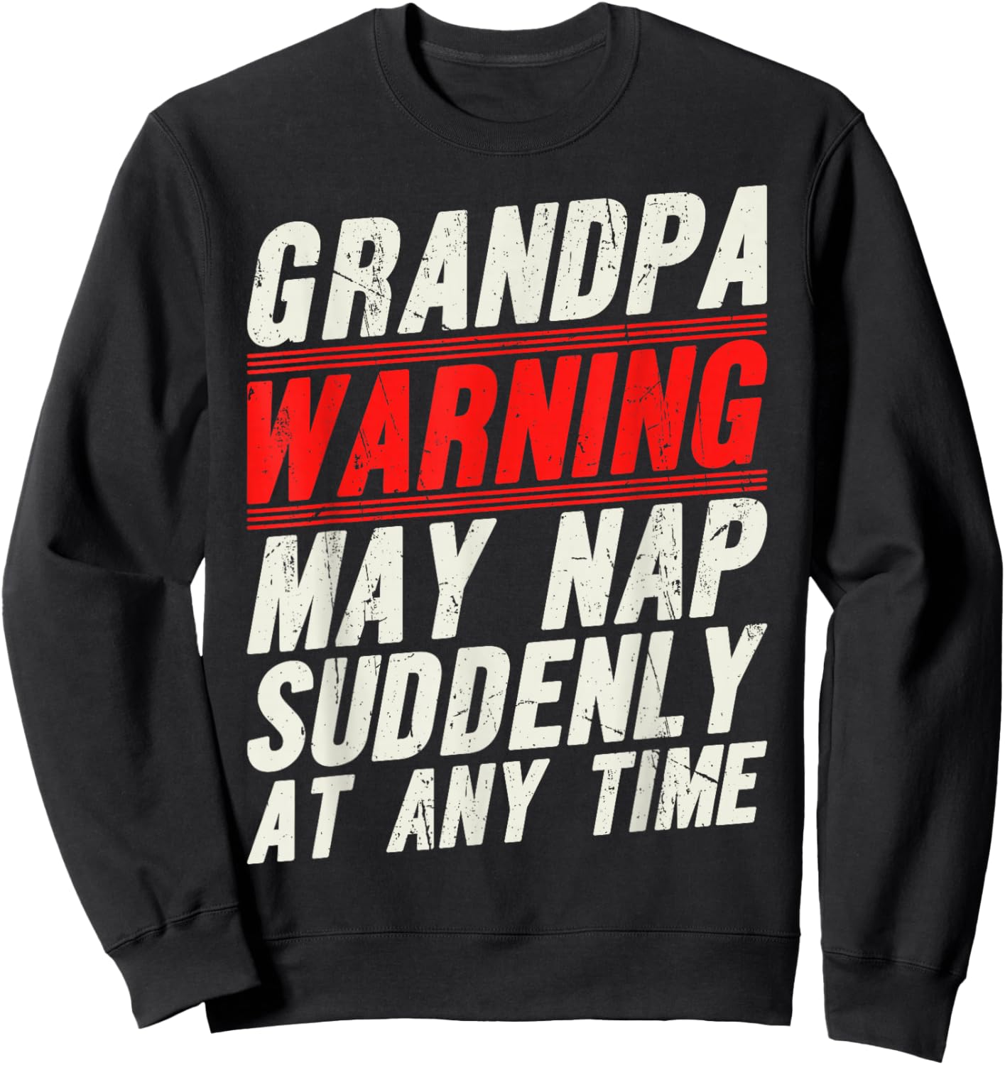 Grandpa Warning May Nap Suddenly at Any Time Sweatshirt - Sweatshirt | Black