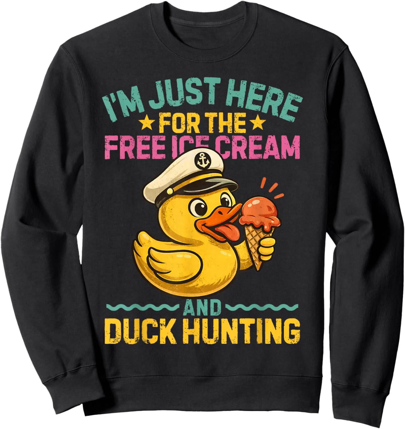 I'm Just Here for The Free Ice Cream and Duck Cruise Trip Sweatshirt - Sweatshirt | Black