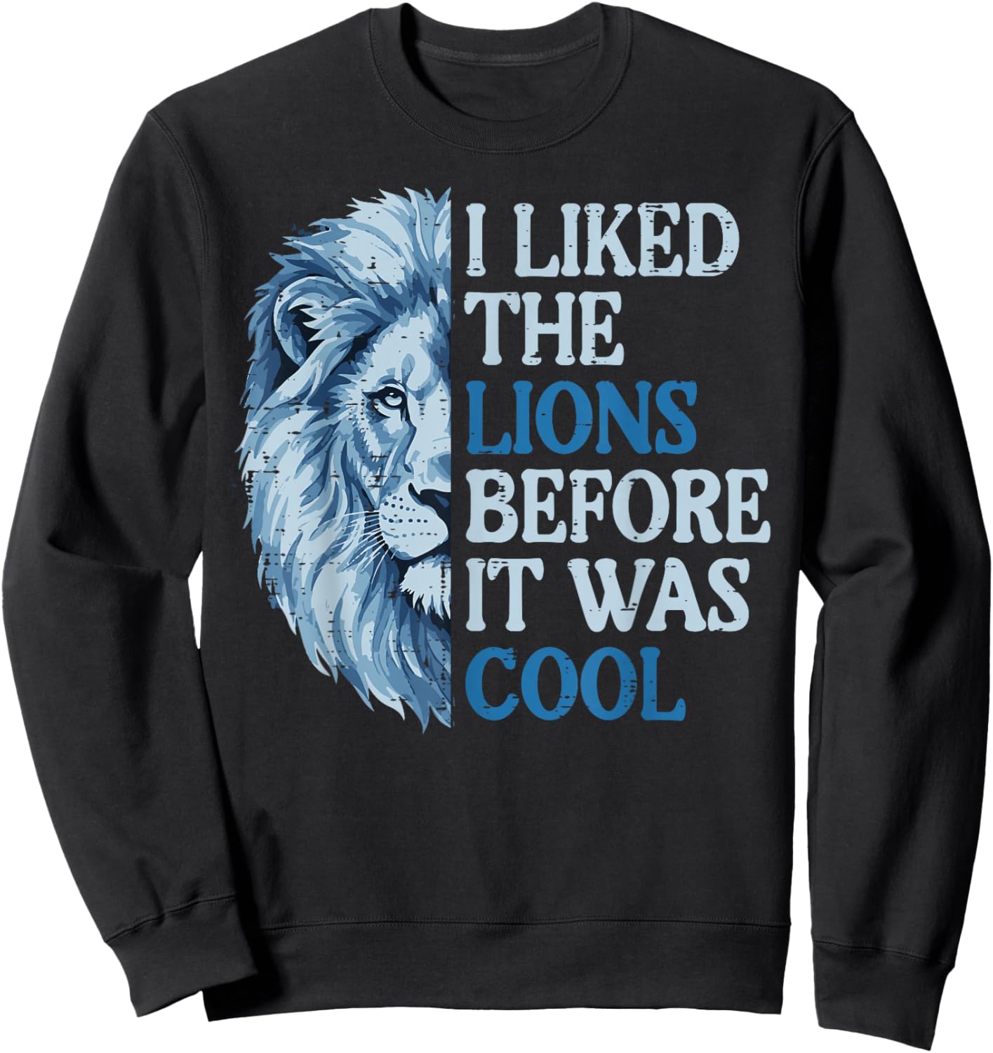 I Liked The Lion Before It was Cool Women Kids Boys Men Girl Sweatshirt - Sweatshirt | Black