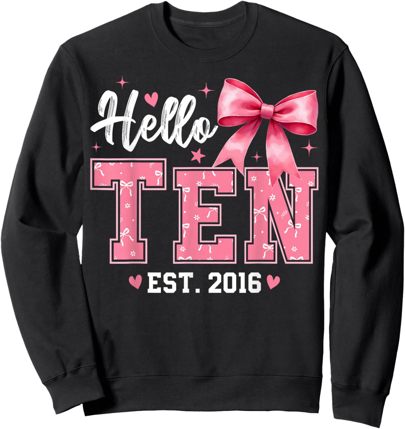 Hello Ten Est 2016 Coquette Bow 10th Birthday Girl 10 Years Sweatshirt - Sweatshirt | Black