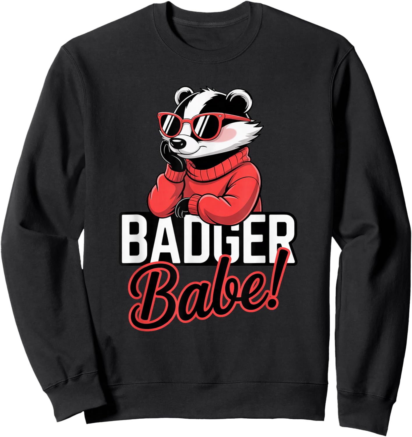 Badger Babe! Feminine Sunglasses, Fun Animal Graphic Sweatshirt - Sweatshirt | Black