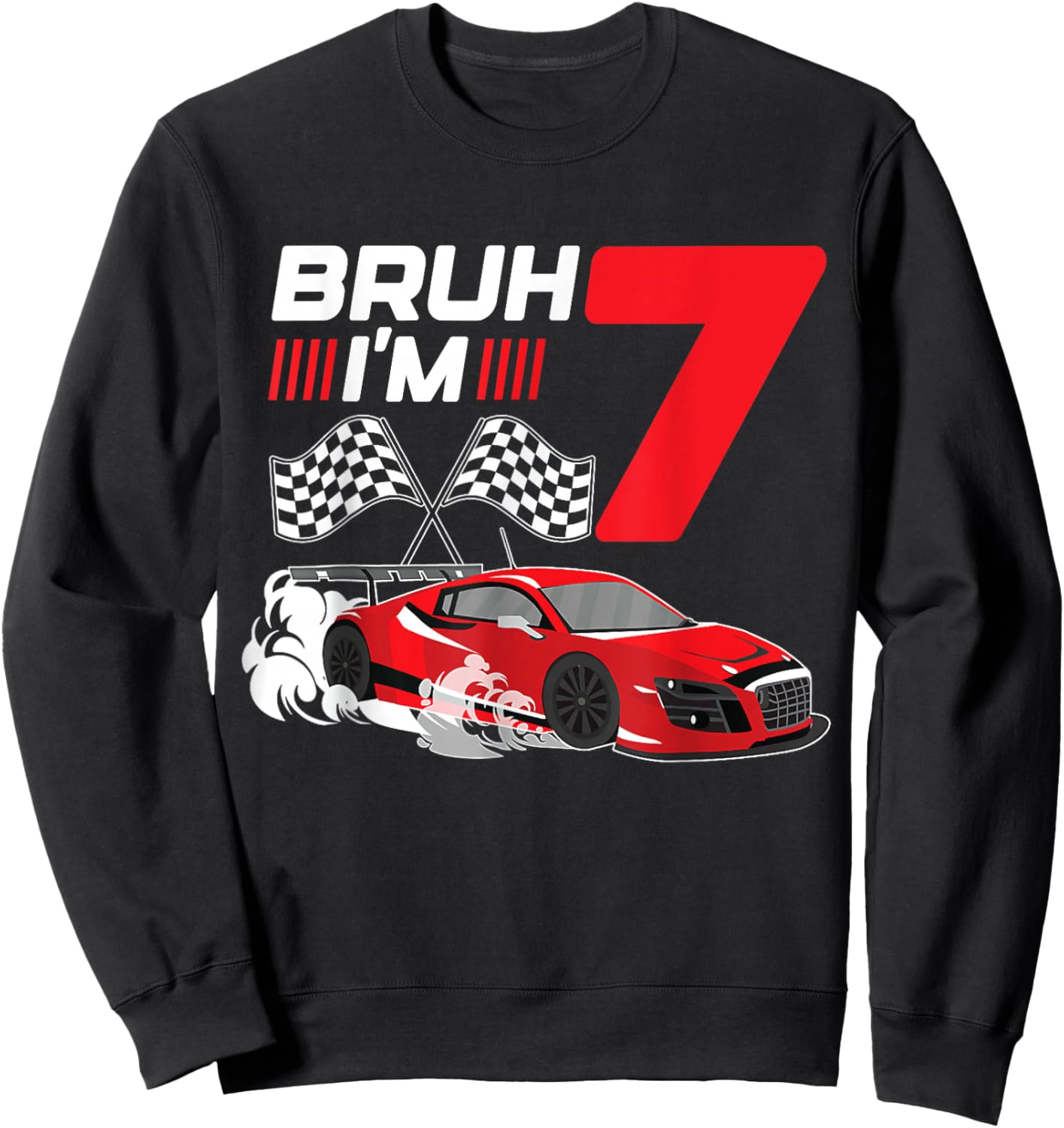 Bruh I'm 7 Year Old Boy 7 Car Racing 7th Birthday Racing Car Sweatshirt - Sweatshirt | Black