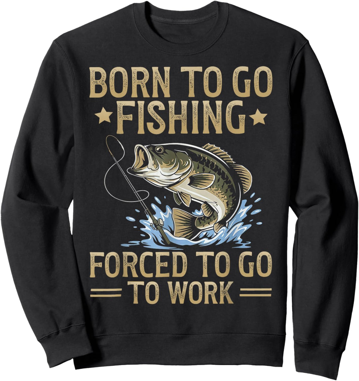 Retro Born to Go Fishing Forced to Go to Work Sweatshirt - Sweatshirt | Black