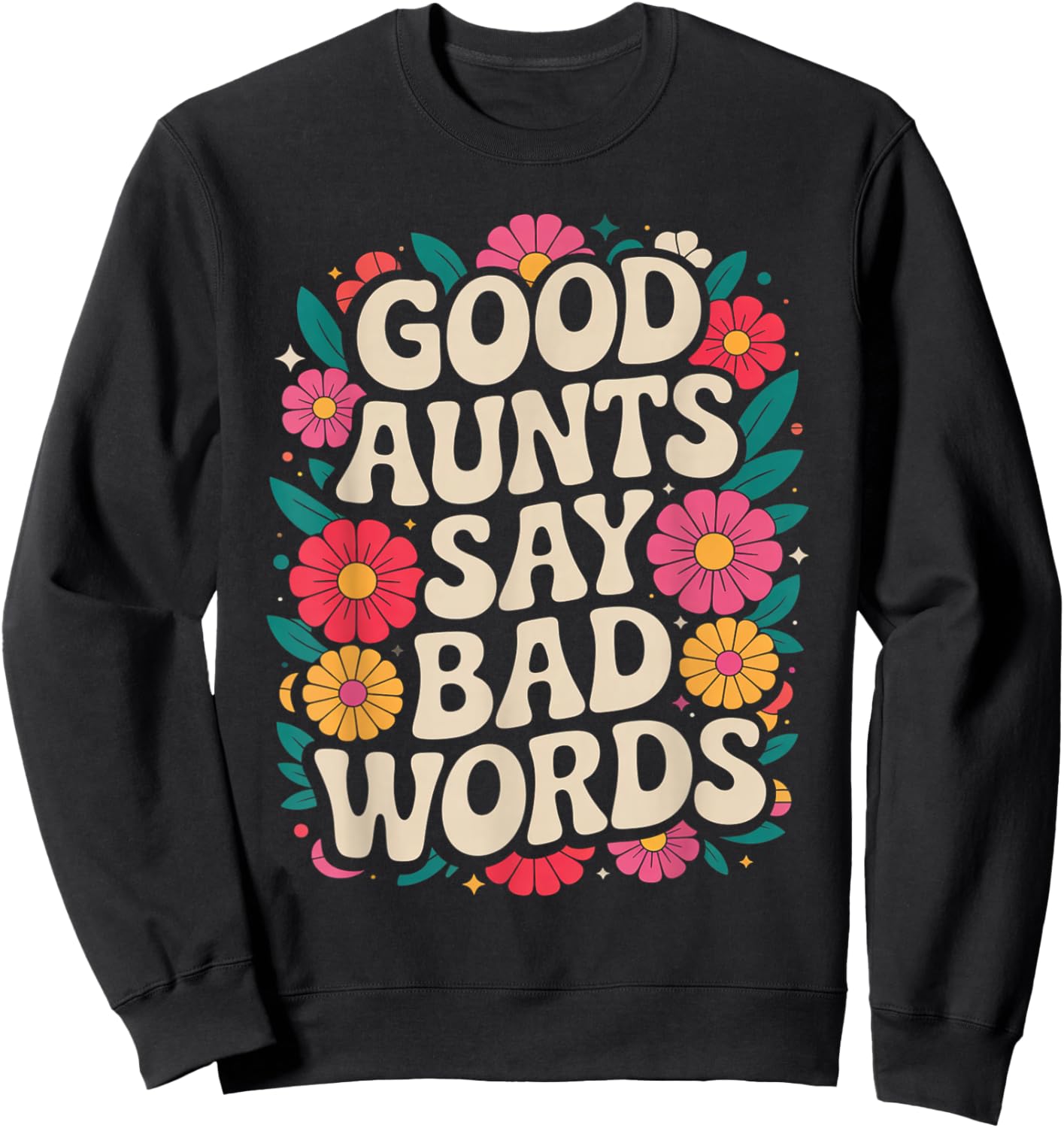 Funny Retro Good Aunts Say Bad Words Groovy Sweatshirt - Sweatshirt | Black