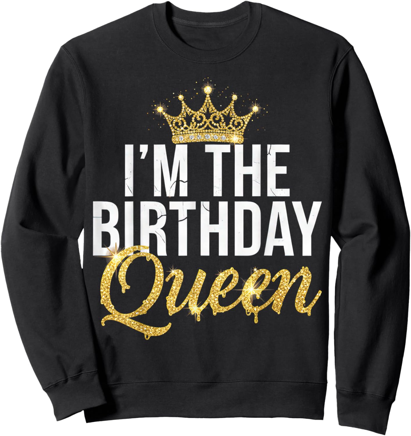 I’m The Birthday Queen Trendy Party Celebration Funny Quote Sweatshirt - Sweatshirt | Black