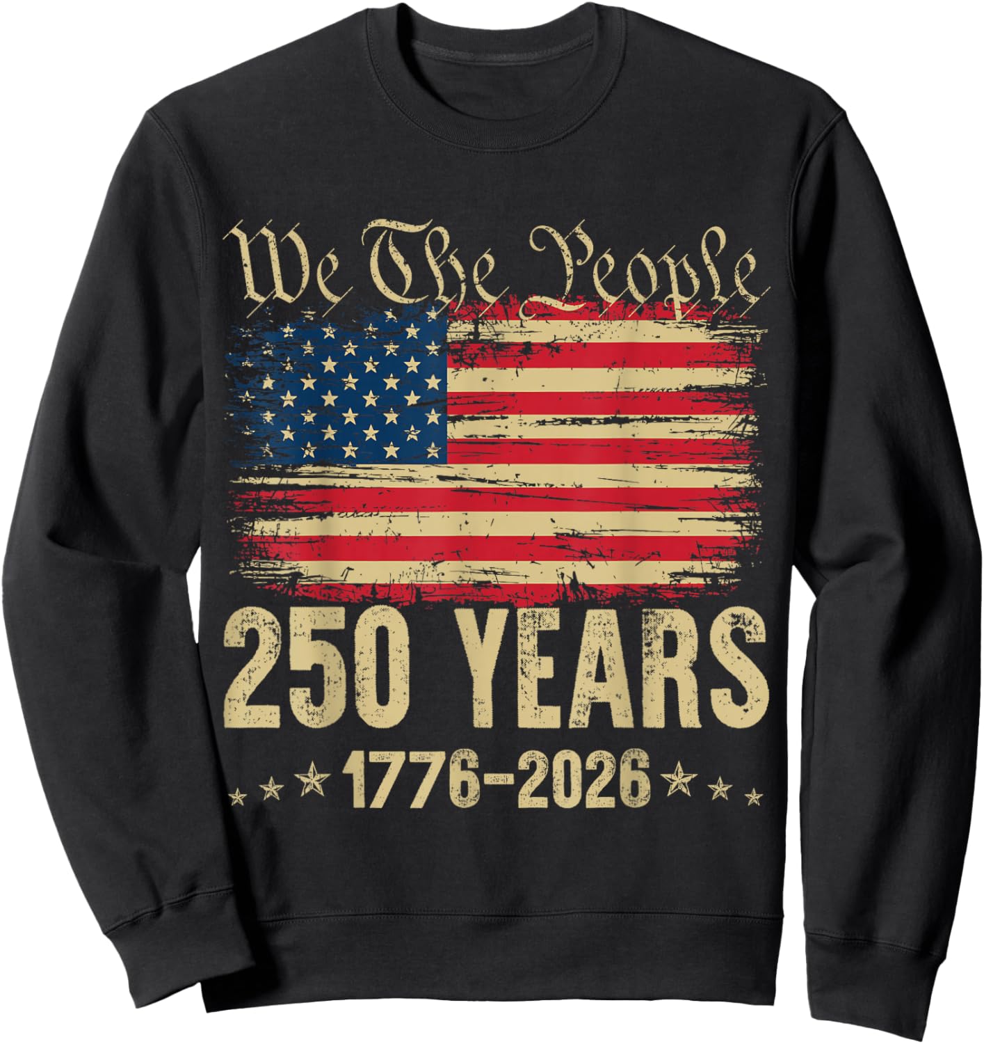 250 Years 1776 2026 250th Birthday USA Flag We The People Sweatshirt - Sweatshirt | Black